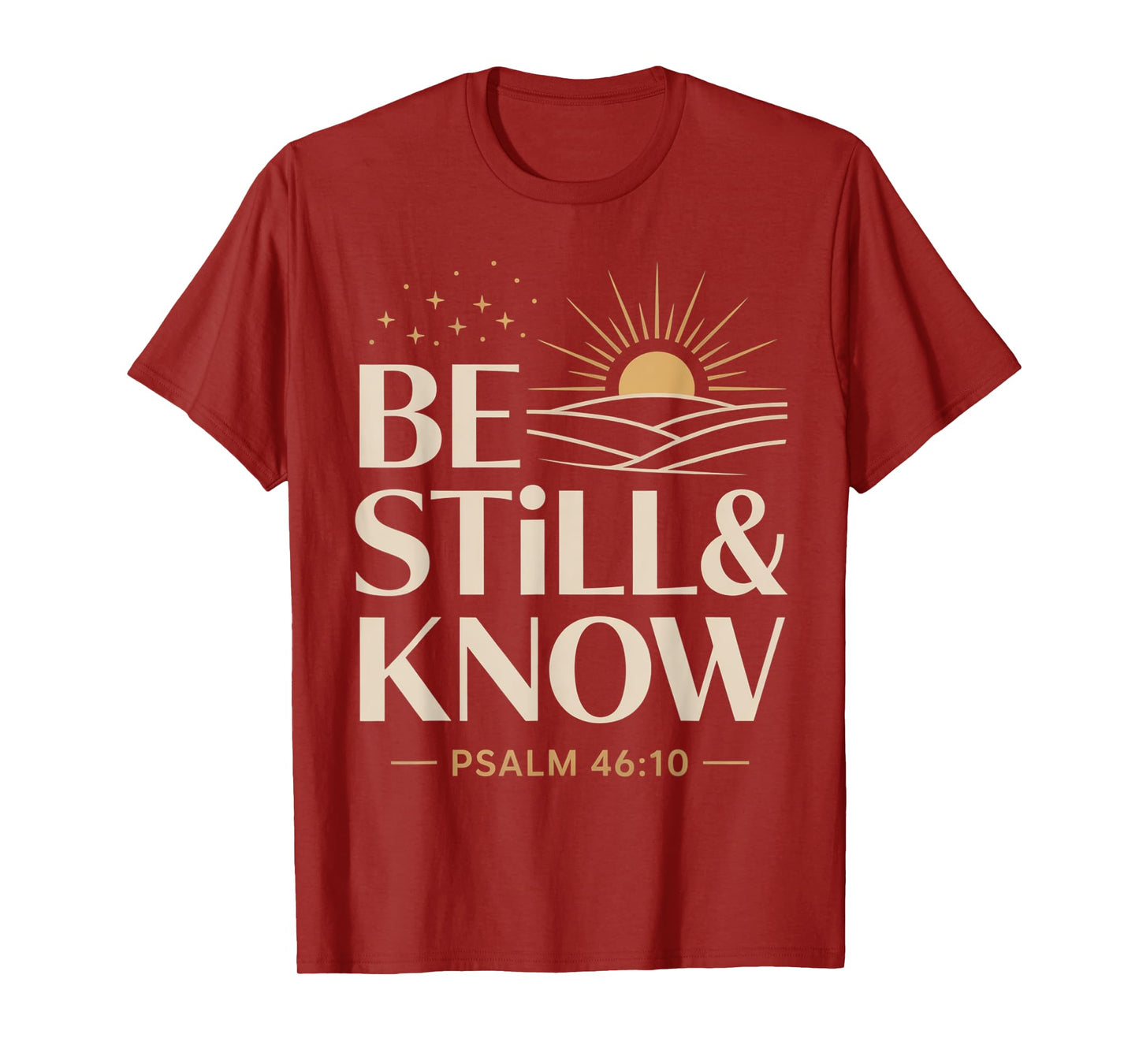Be Still and Know Psalm 46:10 T-Shirt
