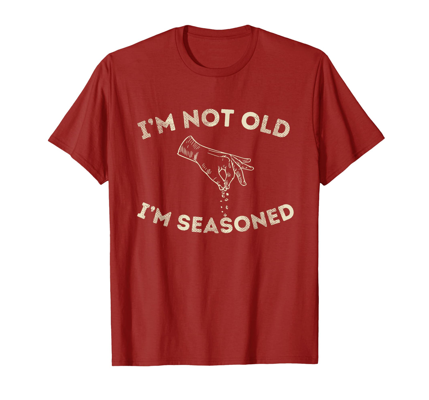 I'm Not Old I'm Seasoned Funny Seasoning Graphic Men & Women T-Shirt