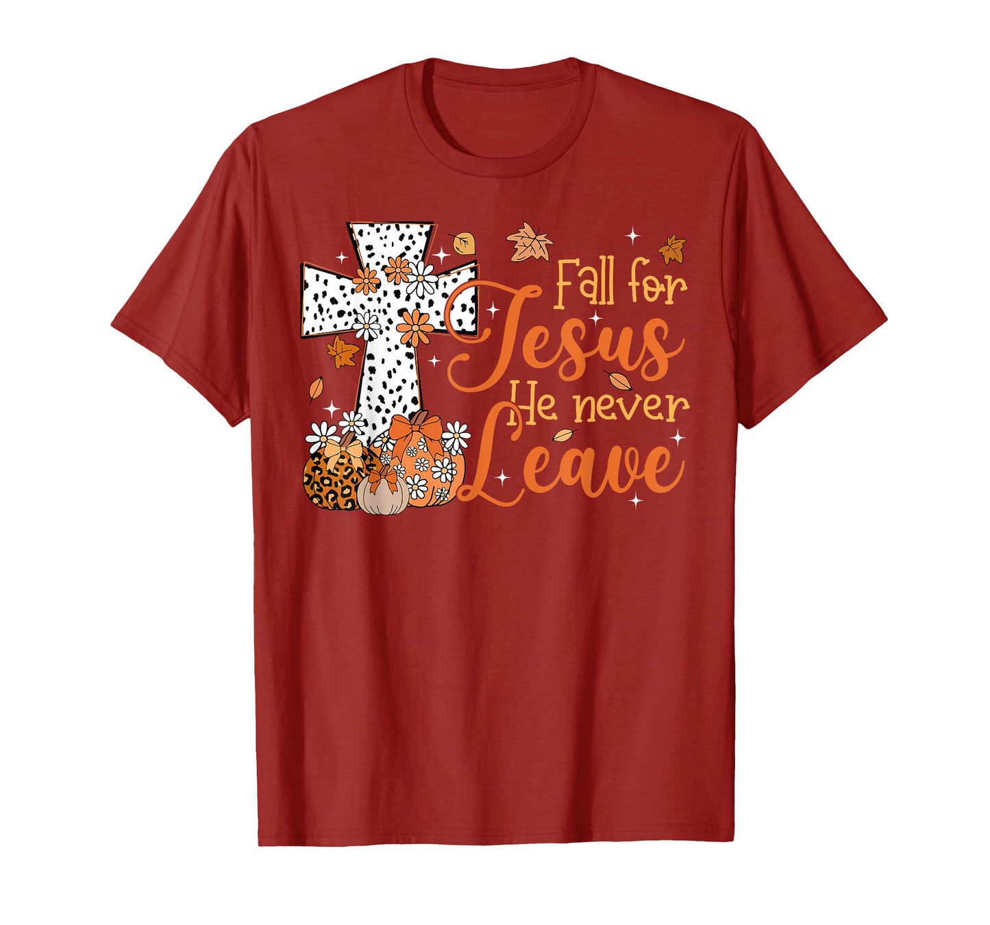 Fall For Jesus He Never Leaves Autumn Christian Thanksgiving T-Shirt
