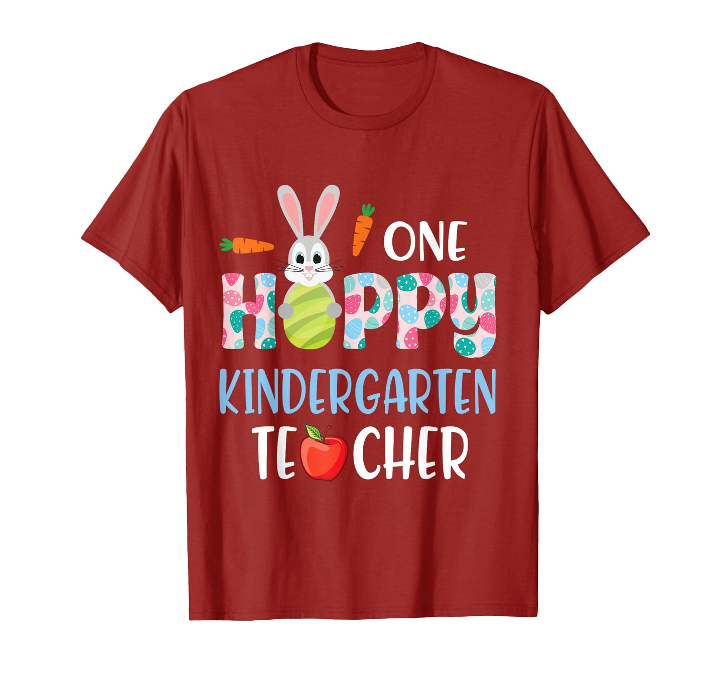Carrot Bunny Happy Easter Day One Hoppy Kindergarten Teacher T-Shirt