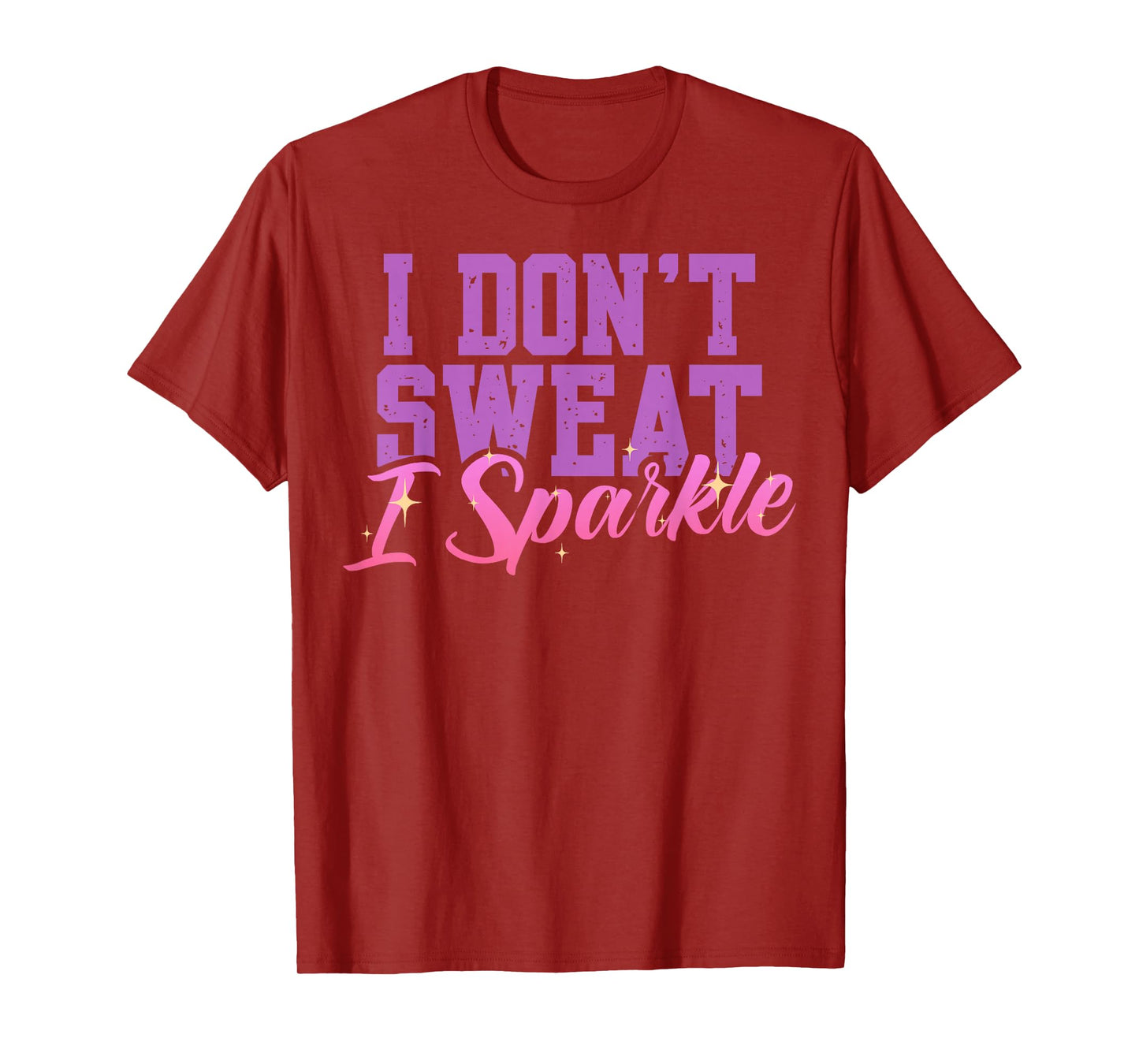 Gym Fitness Workout Funny Don't Sweat I Sparkle Quote T-Shirt