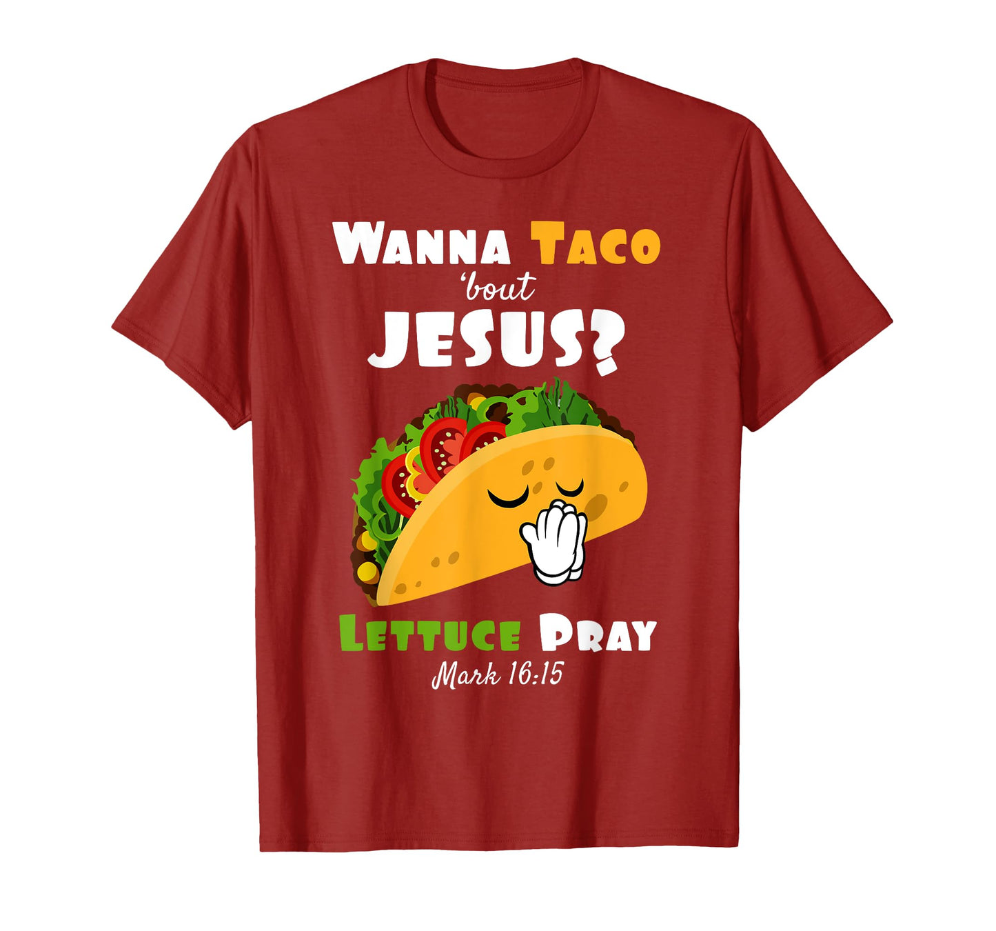 Wanna Taco Bout Jesus Lettuce Pray Religious Humor T-Shirt