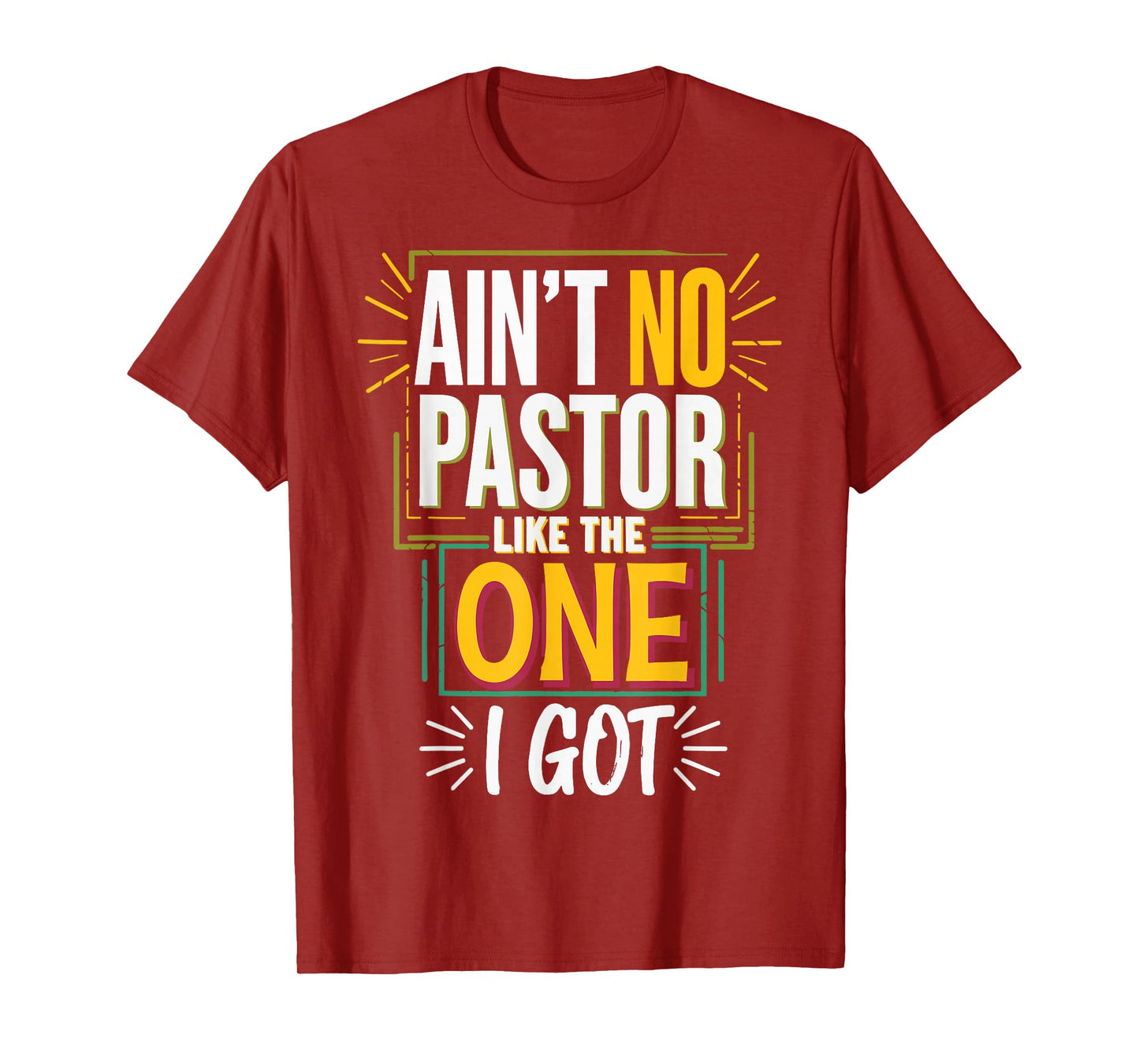 Ain't No Pastor Like The One I Got T-Shirt