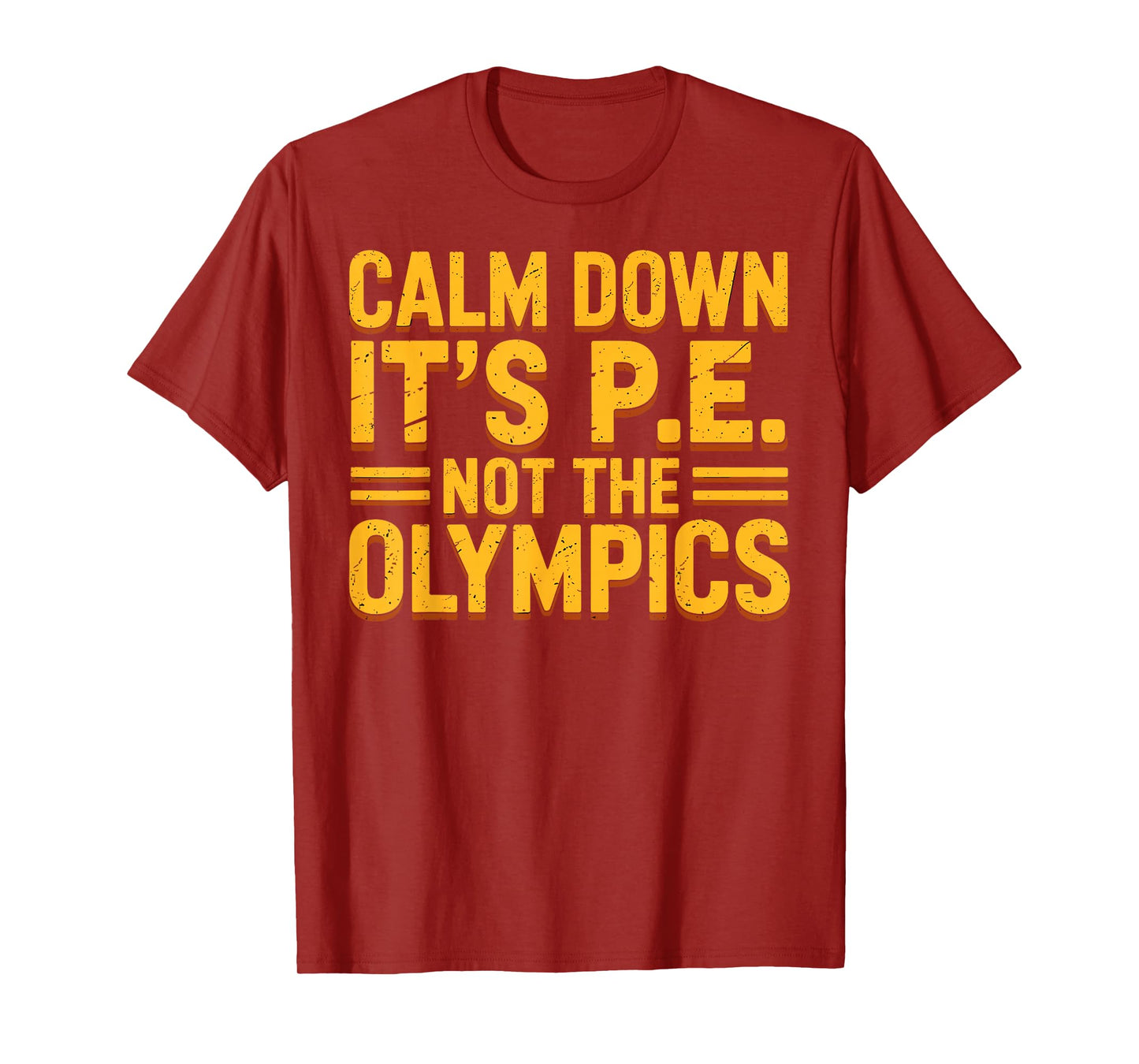 Funny PE Teacher Calm Down It’s PE Not The Olympics Quote T-Shirt