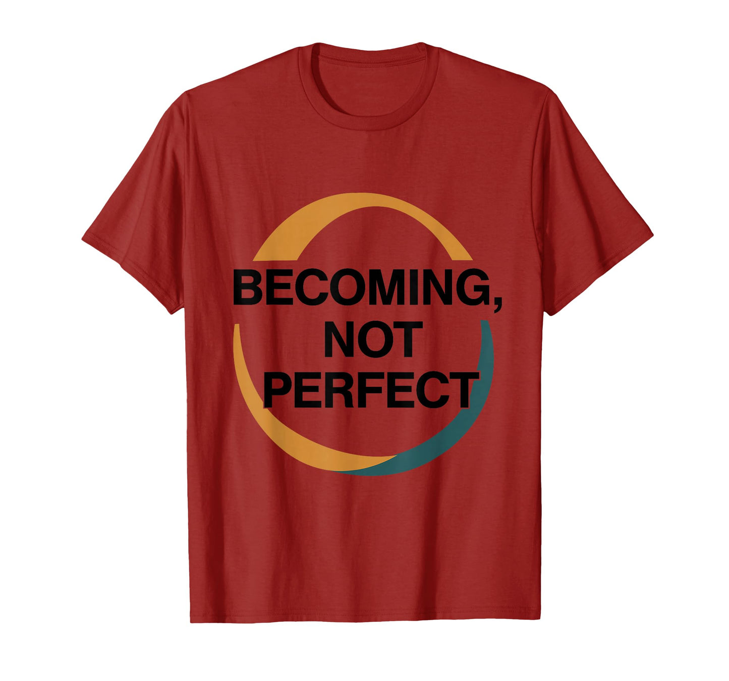 Becoming Not Perfect – Inspirational Faith & Growth Quote T-Shirt