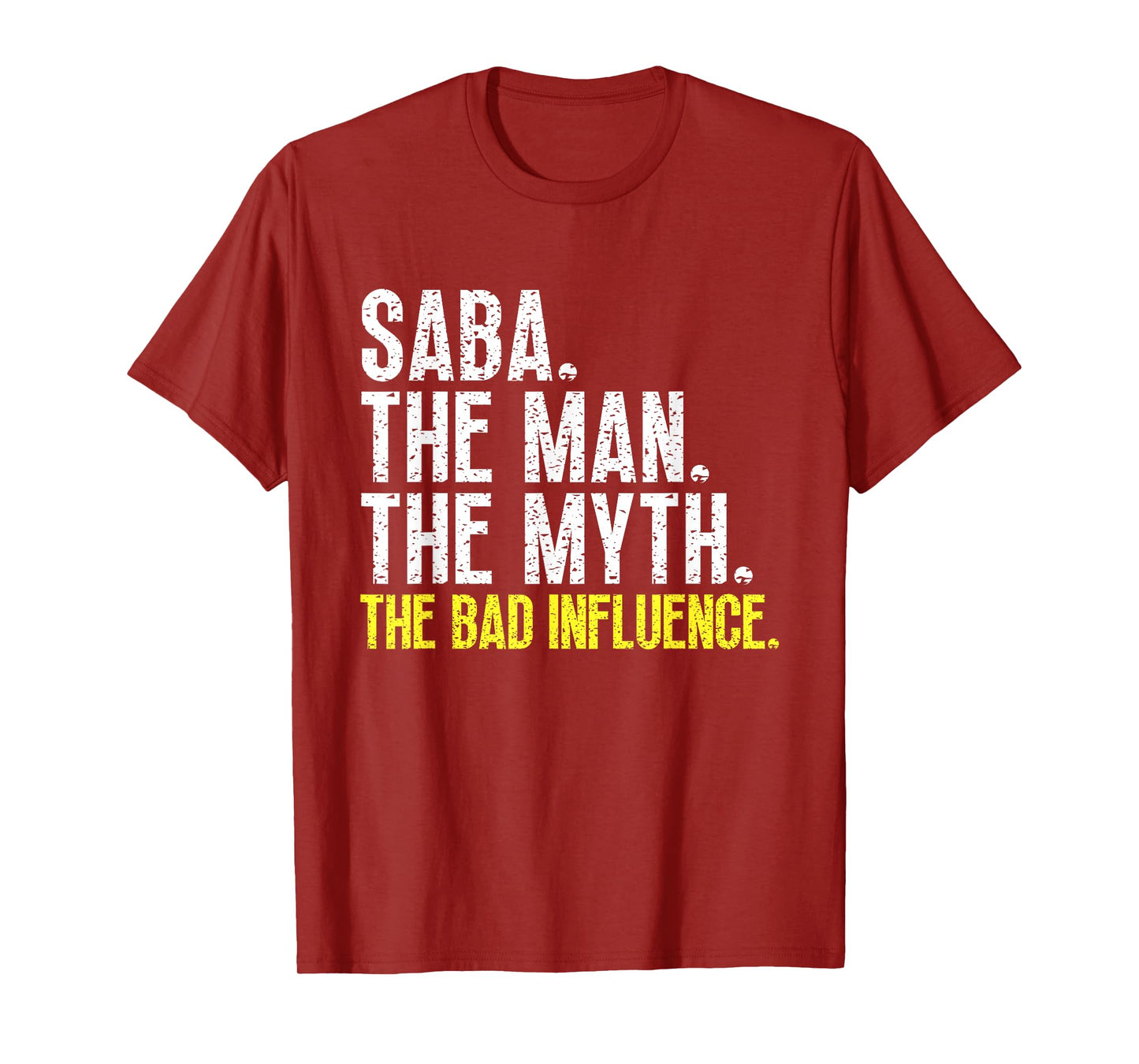 Saba The Man The Myth The Bad Influence Cool Funny T-Shirt