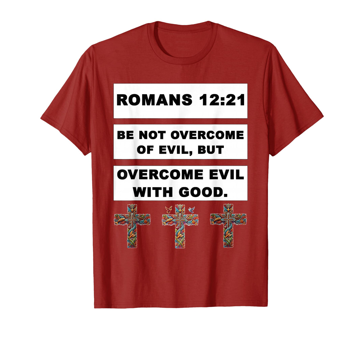 Romans 12:21 Overcome Evil with Good Jesus Christ Christian T-Shirt