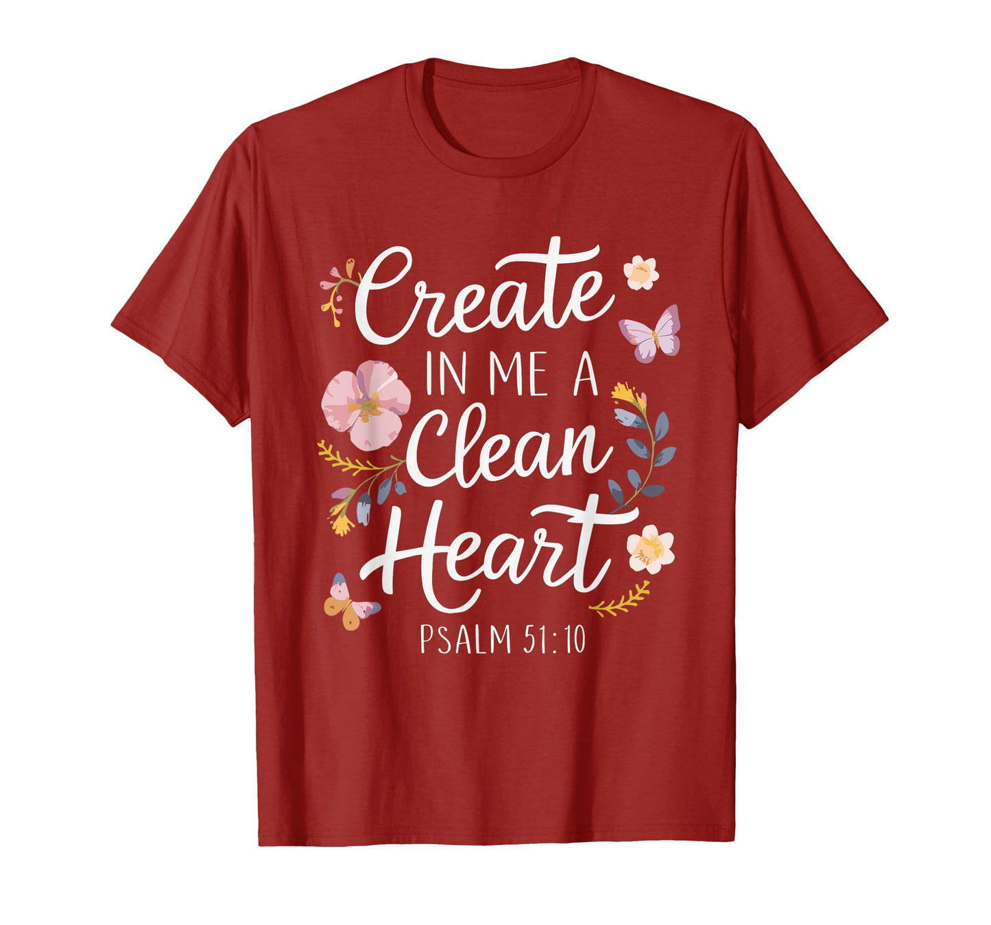 CREATE IN ME A CLEAN HEART | Psalms 51:10 T-Shirt