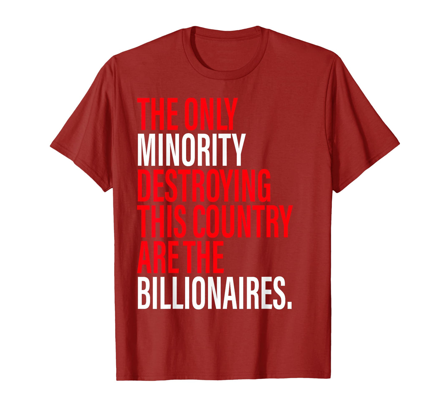 The Only Minority Destroying This Country Are Billionaires T-Shirt