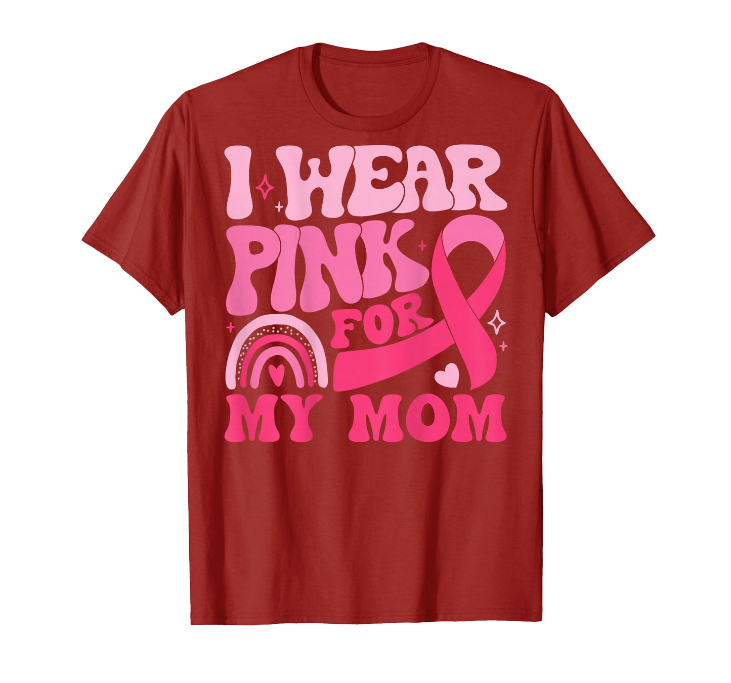 I Wear Pink for My Mom Ribbon Breast Cancer Support Squad T-Shirt