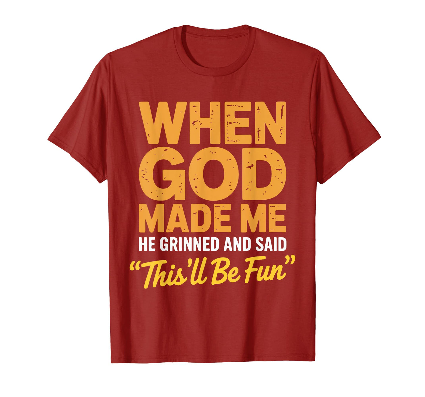 When God Made Me He Grinned and Said This'll Be Fun Catholic T-Shirt