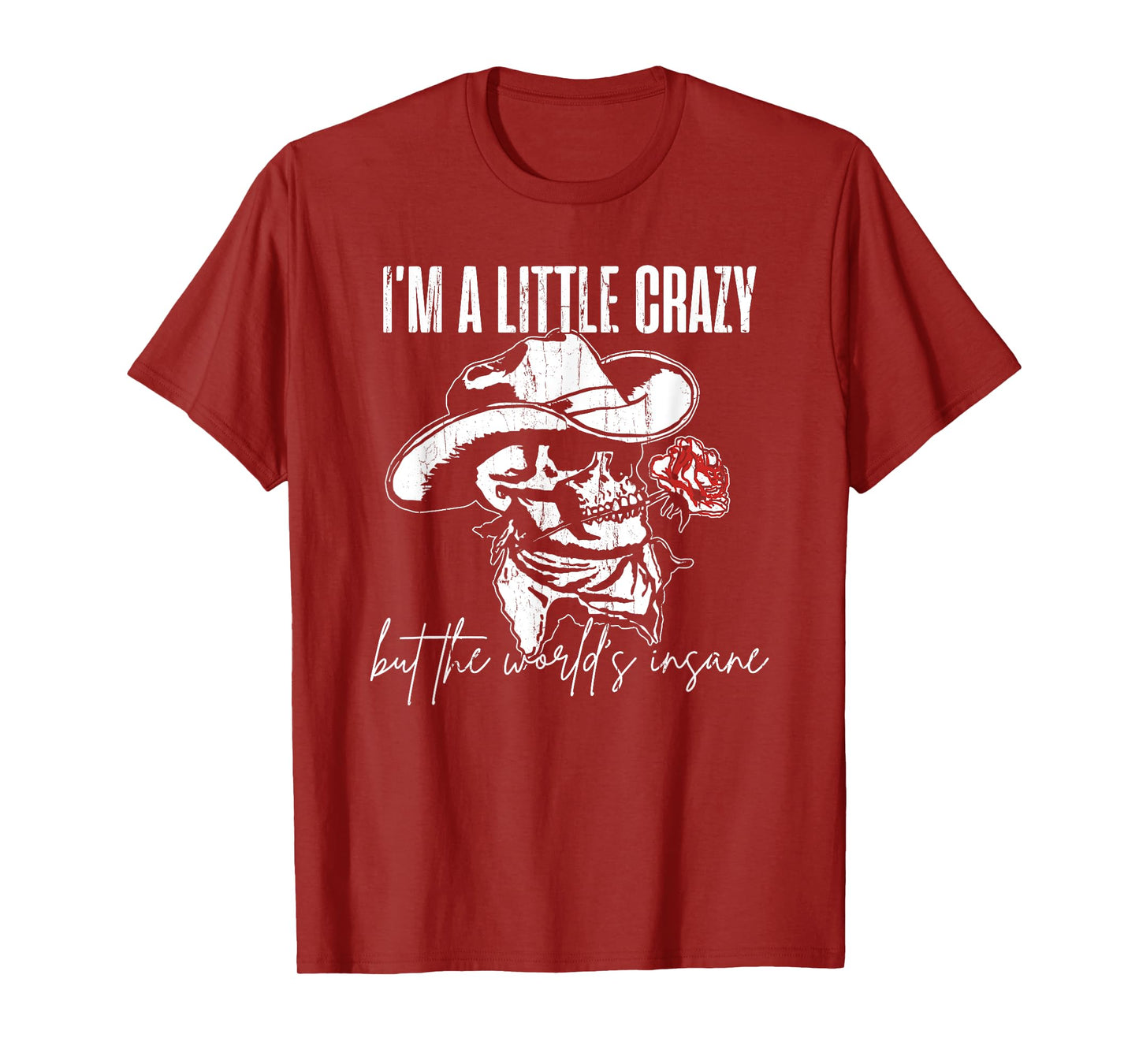 I'm A Little Crazy But This World's Insane T-Shirt