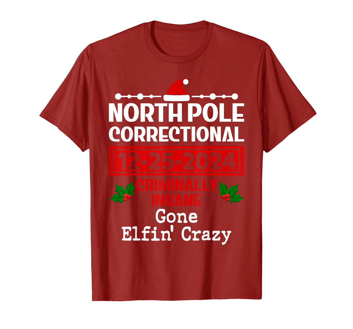 Gone Elfin' Crazy Pajama Christmas North Pole Correctional T-Shirt