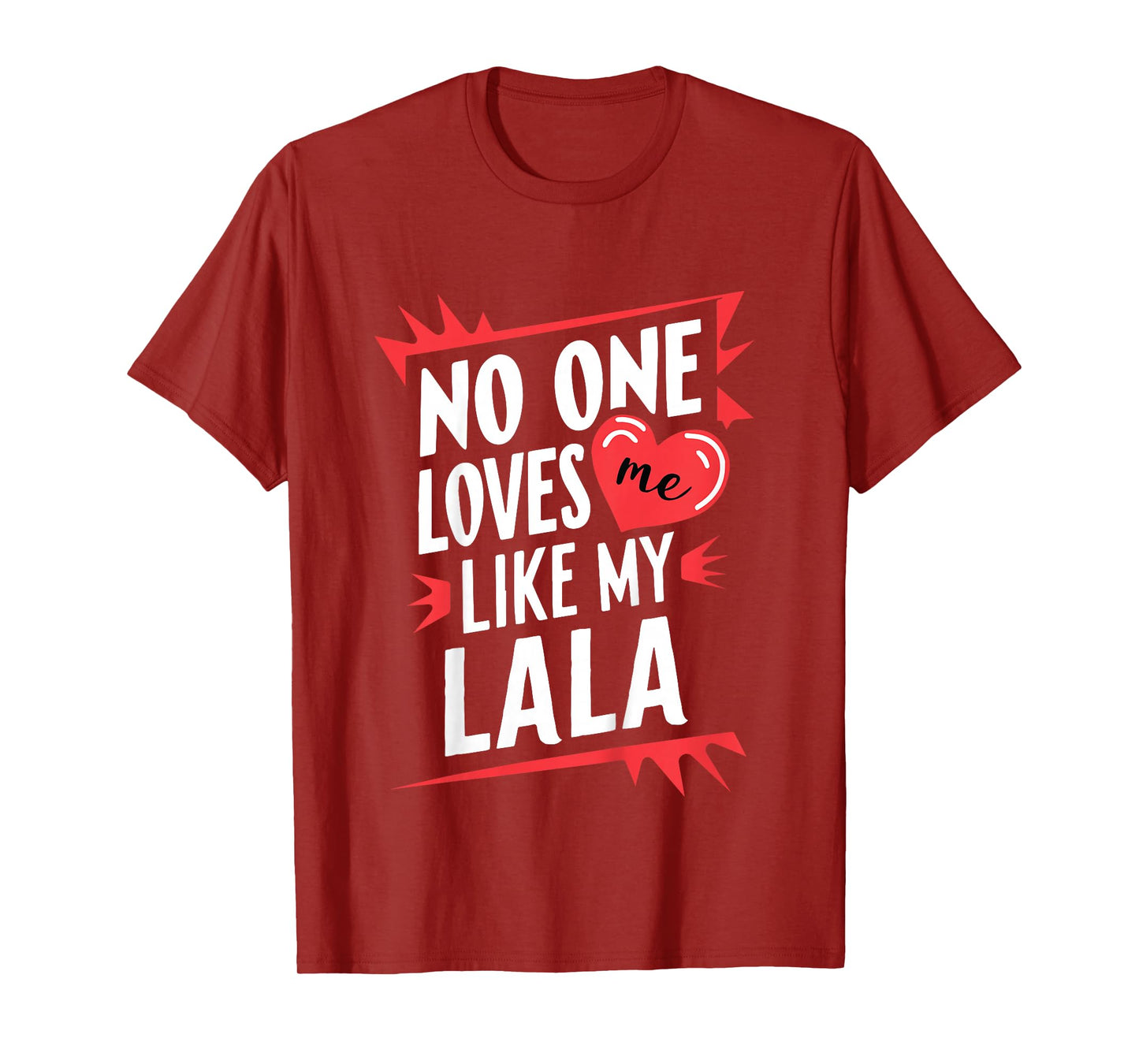 Kids No One Loves Me Like My Lala Funny Grandkids Grandchild T-Shirt