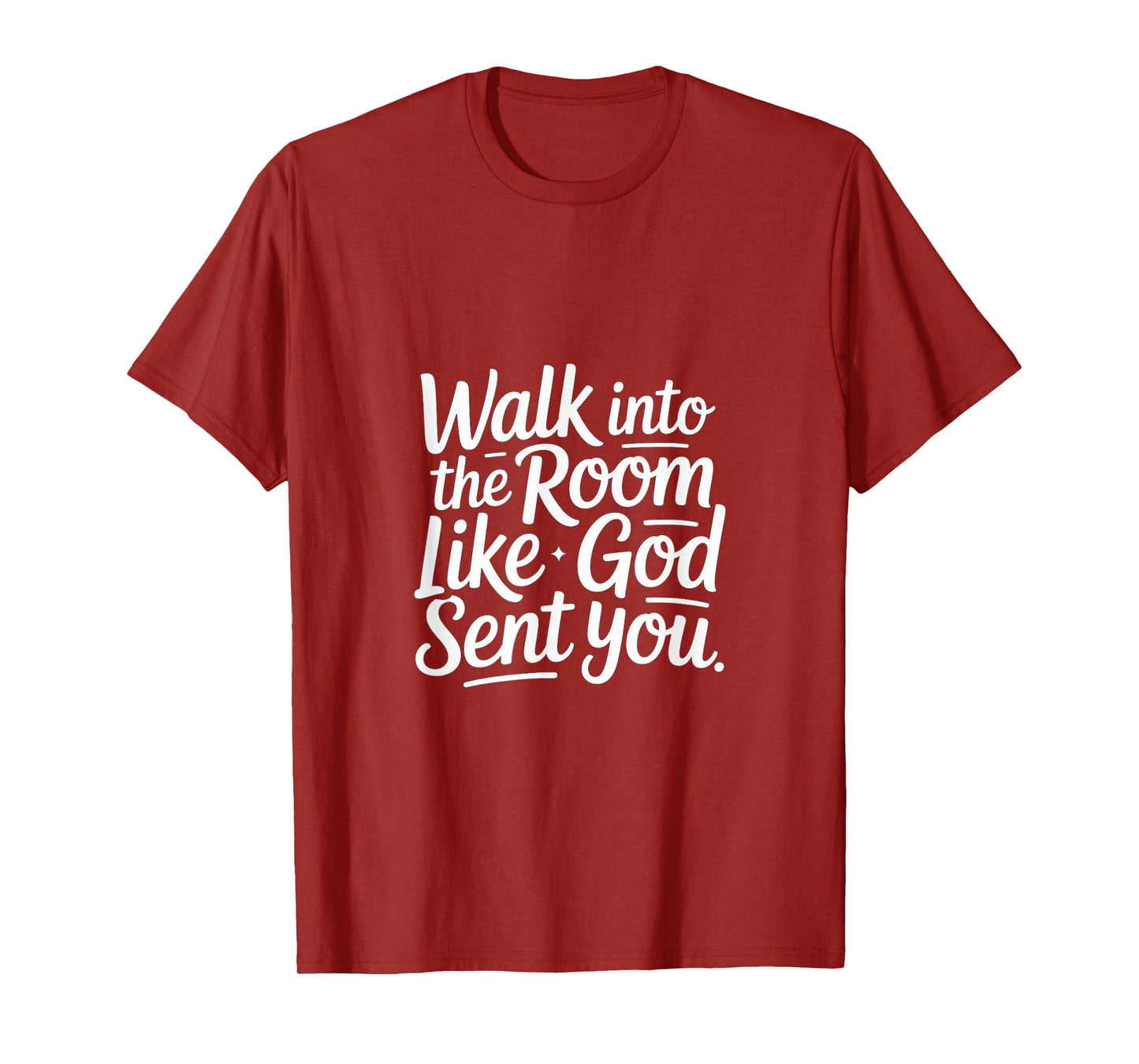 Walk Into The Room Like God Sent You Mindset - T-Shirt