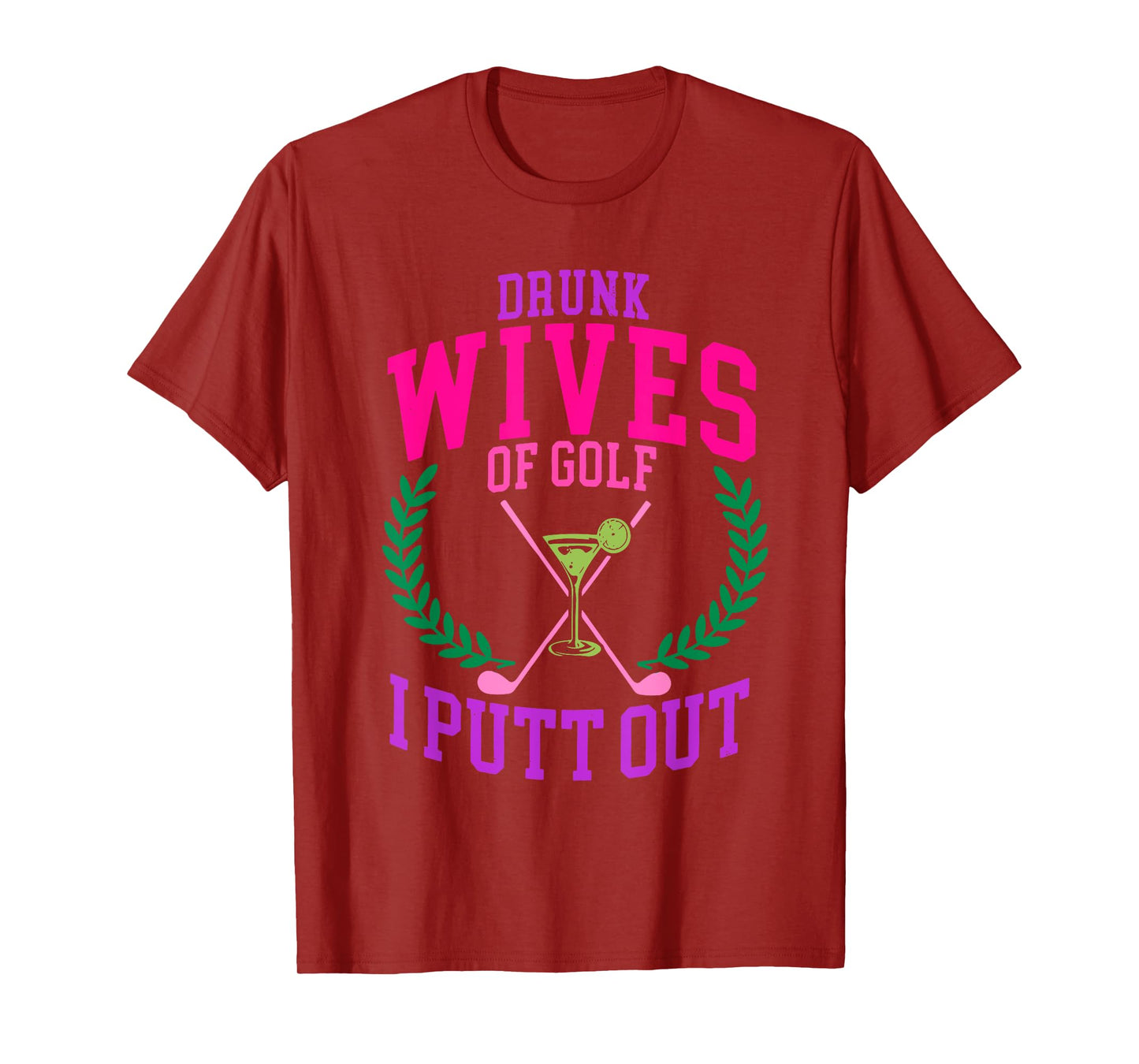 Drunk Wives Of Golf I Putt Out Design T-Shirt