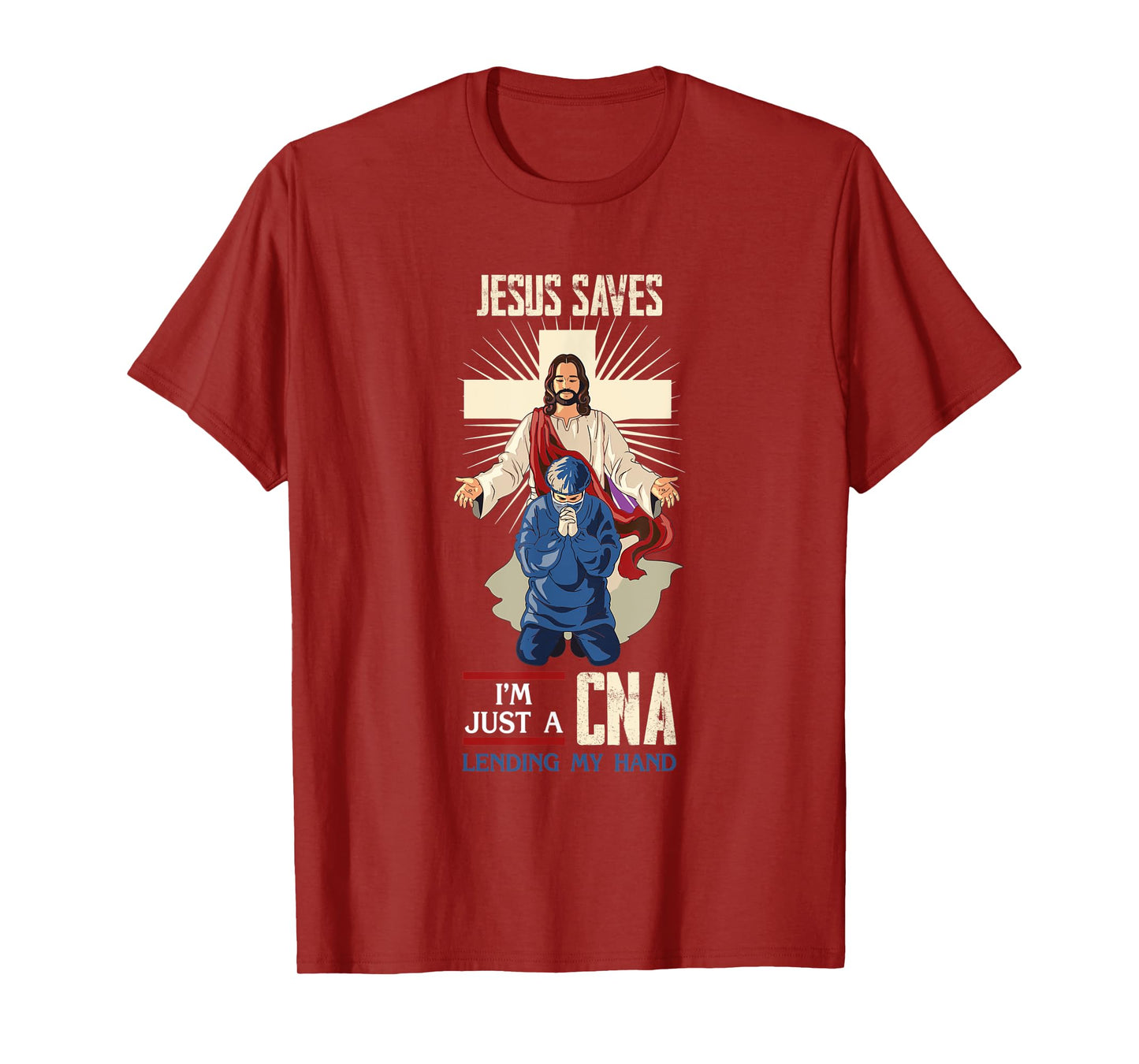 Jesus Saves I'm Just A CNA Religious Faith Hospital Aid T-Shirt