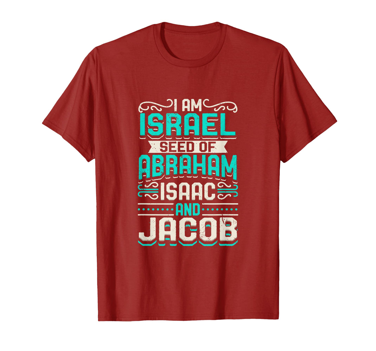 I Am Israel Seed Of Abraham Isaac And Jacob Quote Israelite T-Shirt