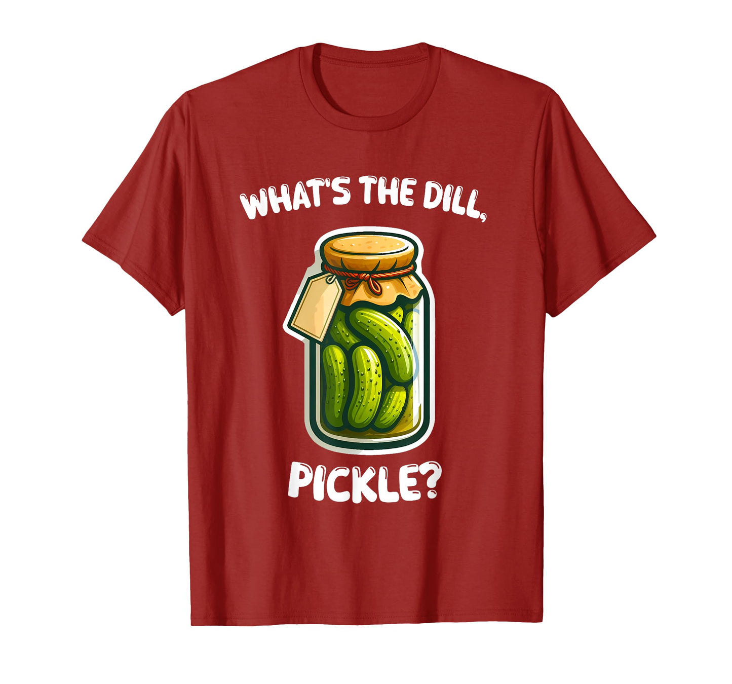 What’s the dill, pickle Bottle Funny T-Shirt