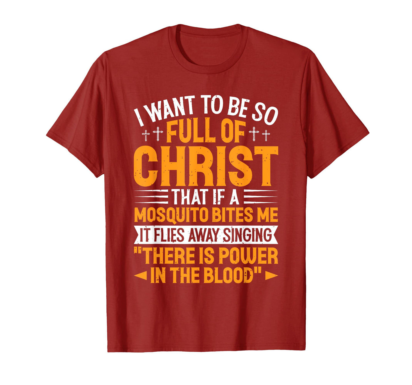 Jesus Christian Lovers I Want To Be So Full Of Christ Jesus T-Shirt