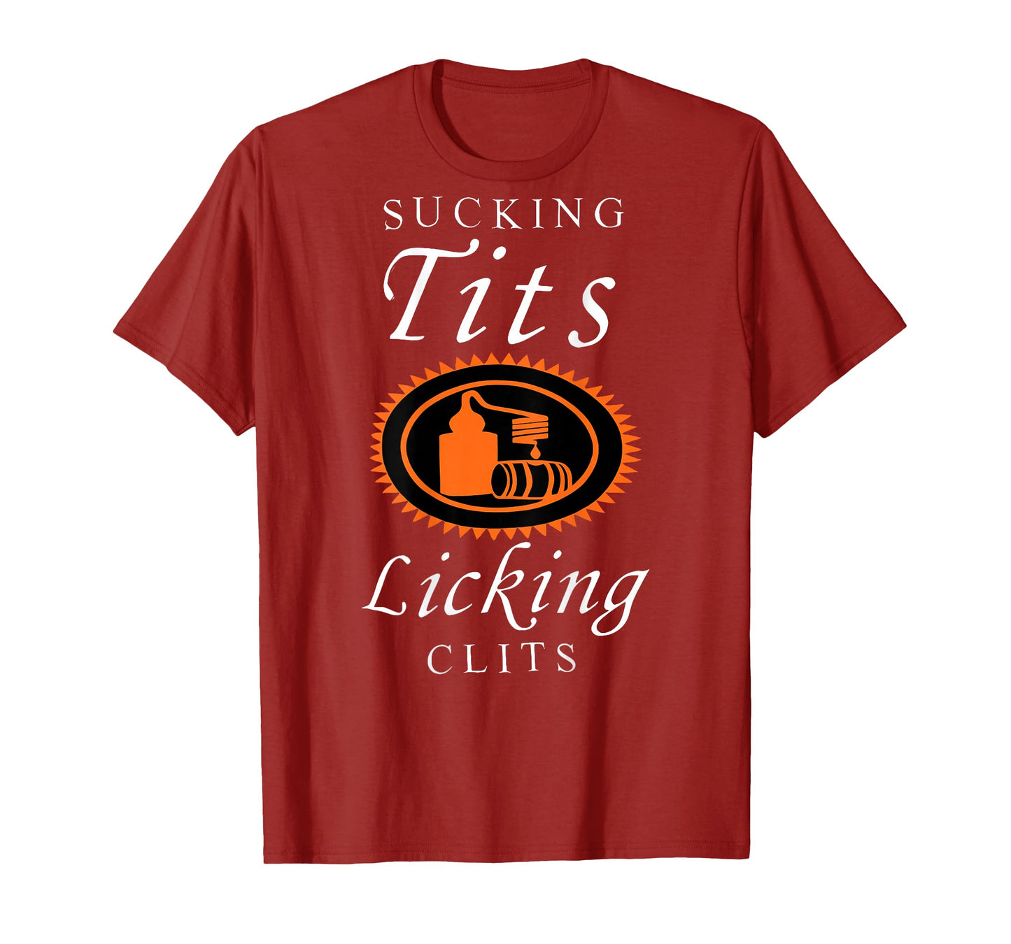 Sucking Tits Licking Clitss Funny Adult Joke Saying Quote T-Shirt