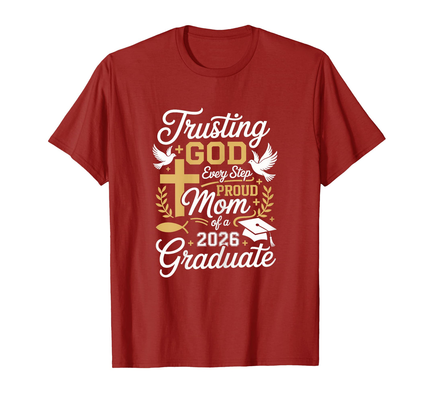 Trusting God Proud Mom 2026 Graduate Class of 2026 Christian T-Shirt