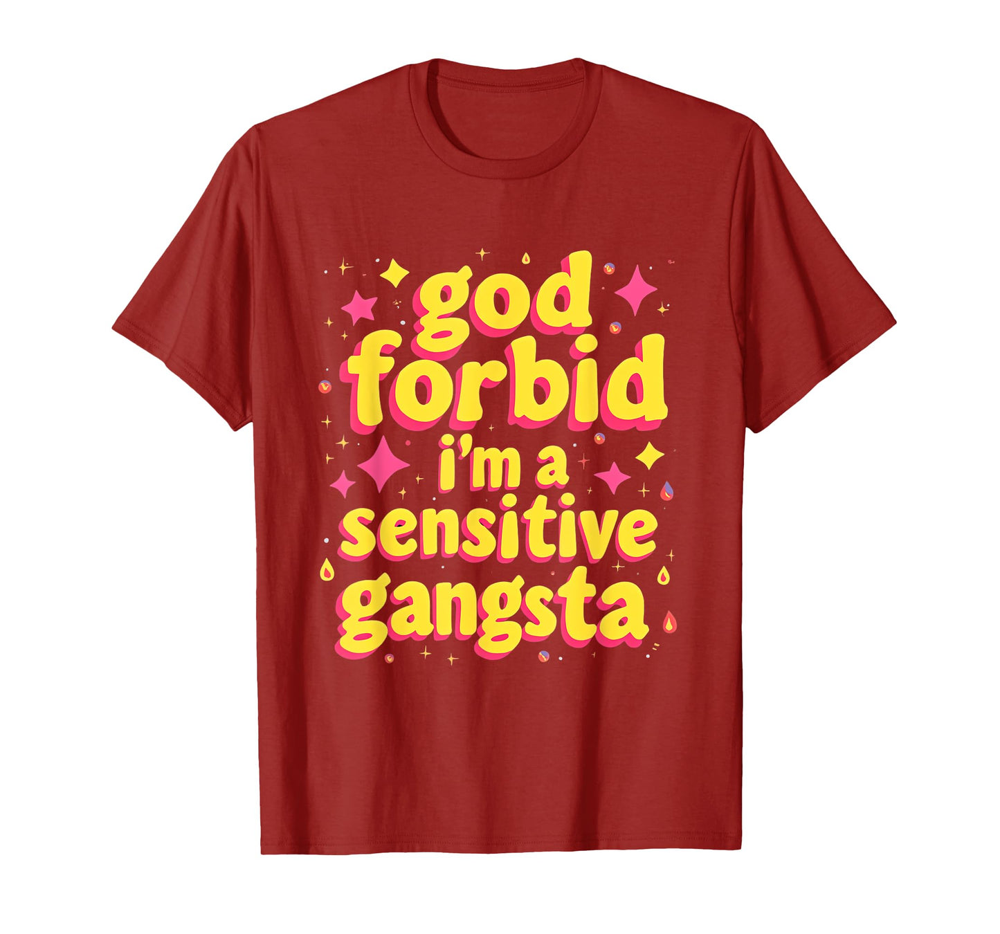 God Forbid I'm A Sensitive Gangsta T-Shirt