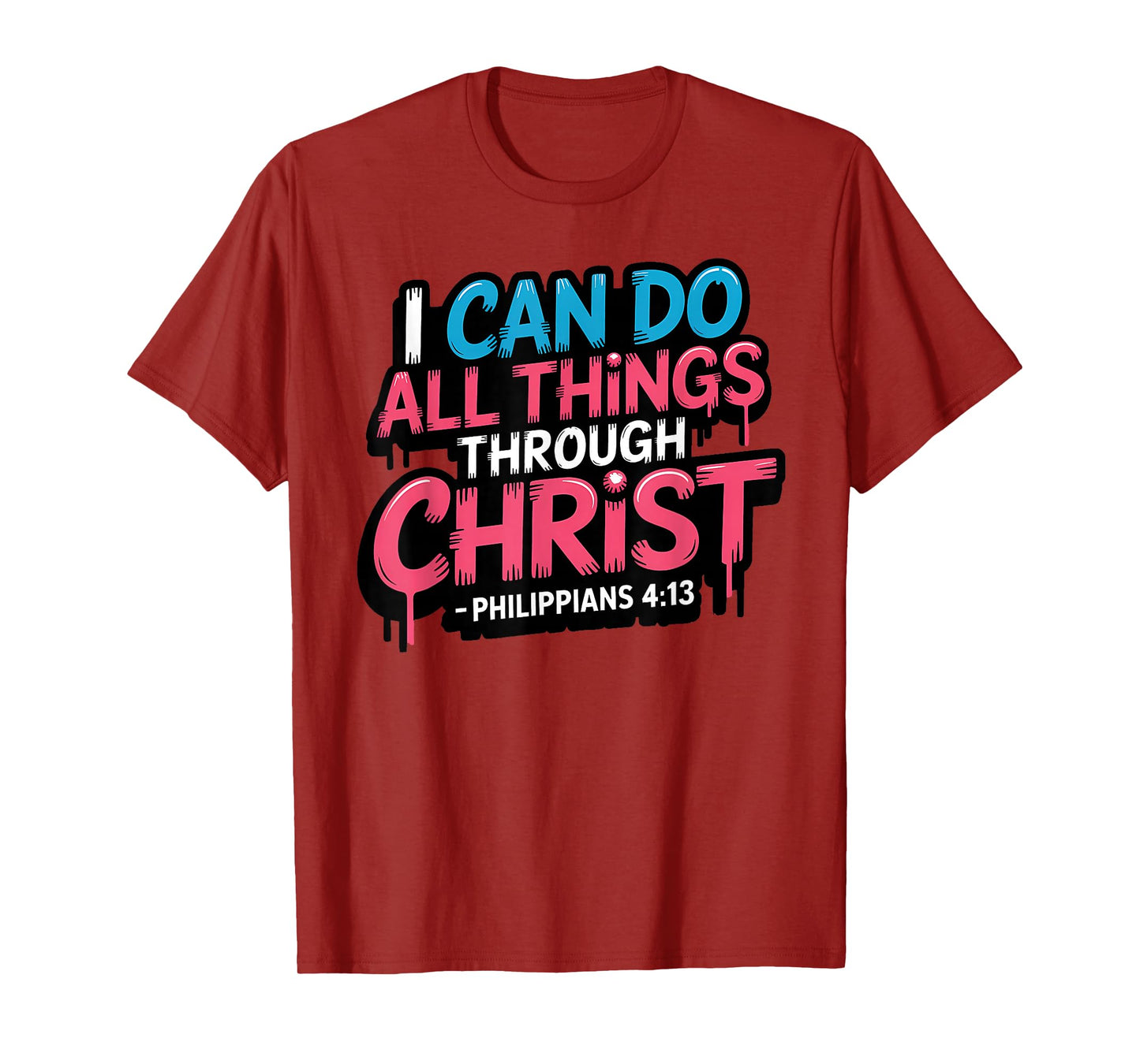 I Can Do All Things Through Christ Philippians 4:13 T-Shirt