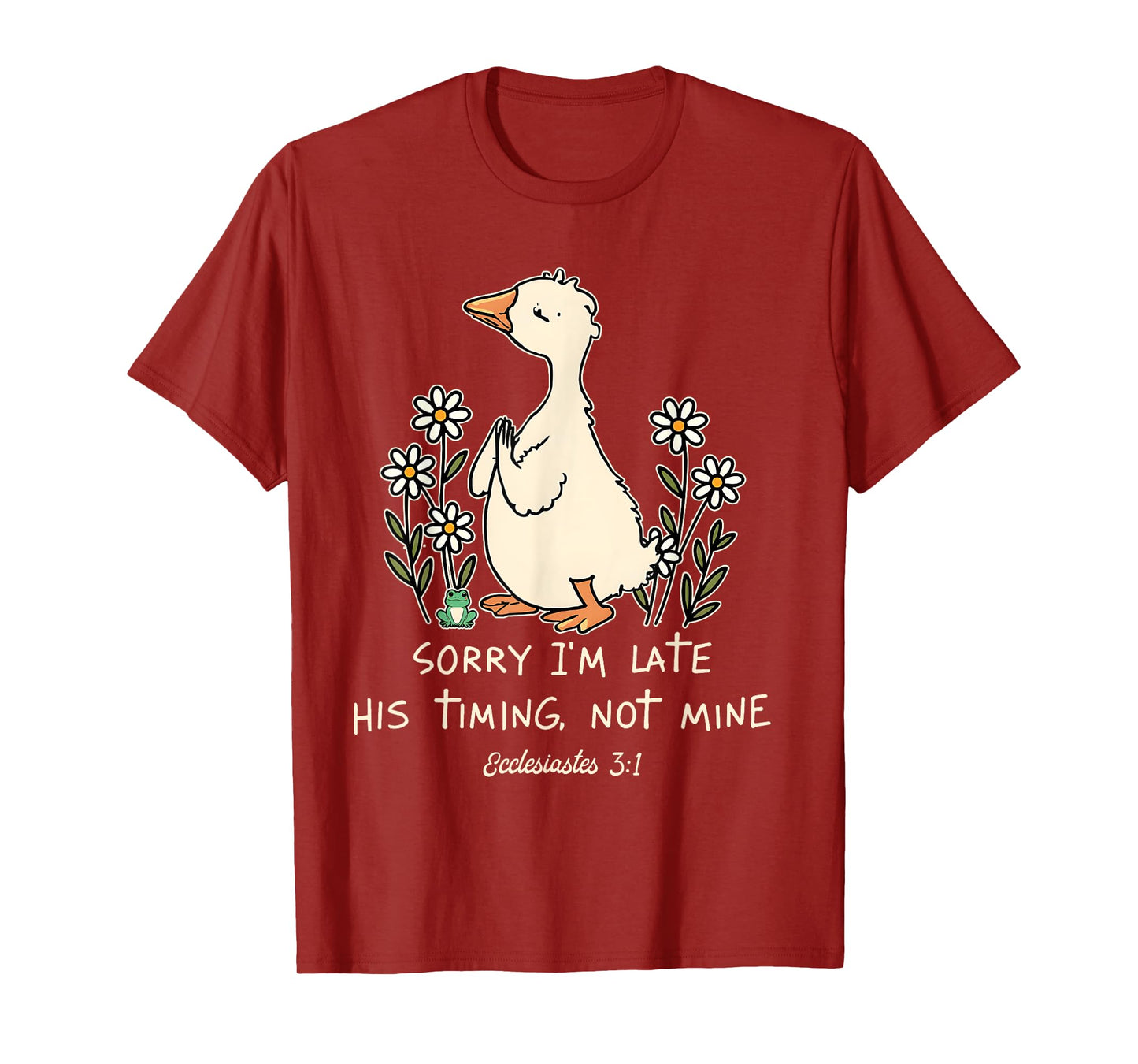 Sorry I'm Late His Timing Not Mine Funny Christian Goose T-Shirt