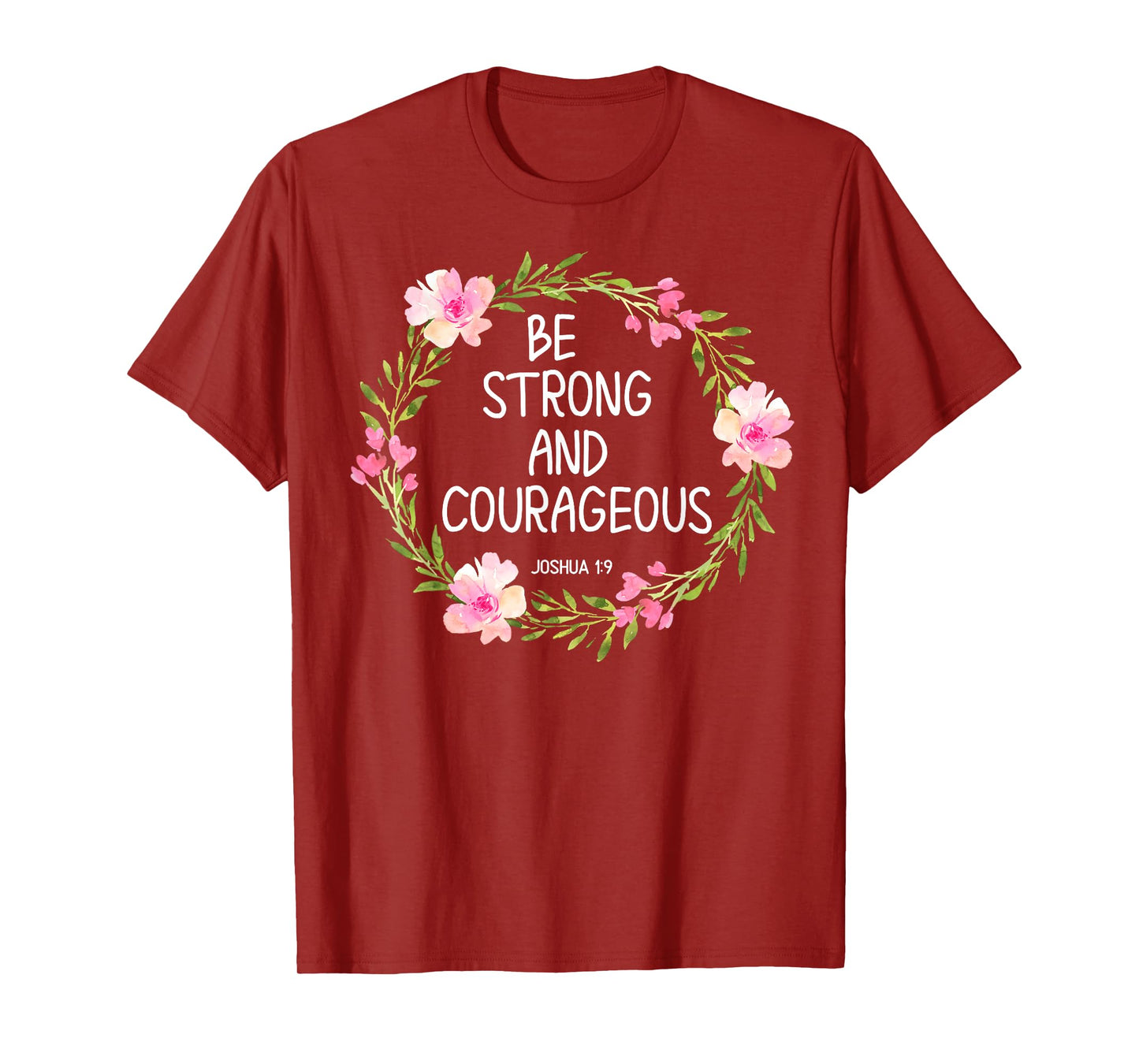 Inspirational, Be Strong and Courageous T-shirts. Faith Tees T-Shirt