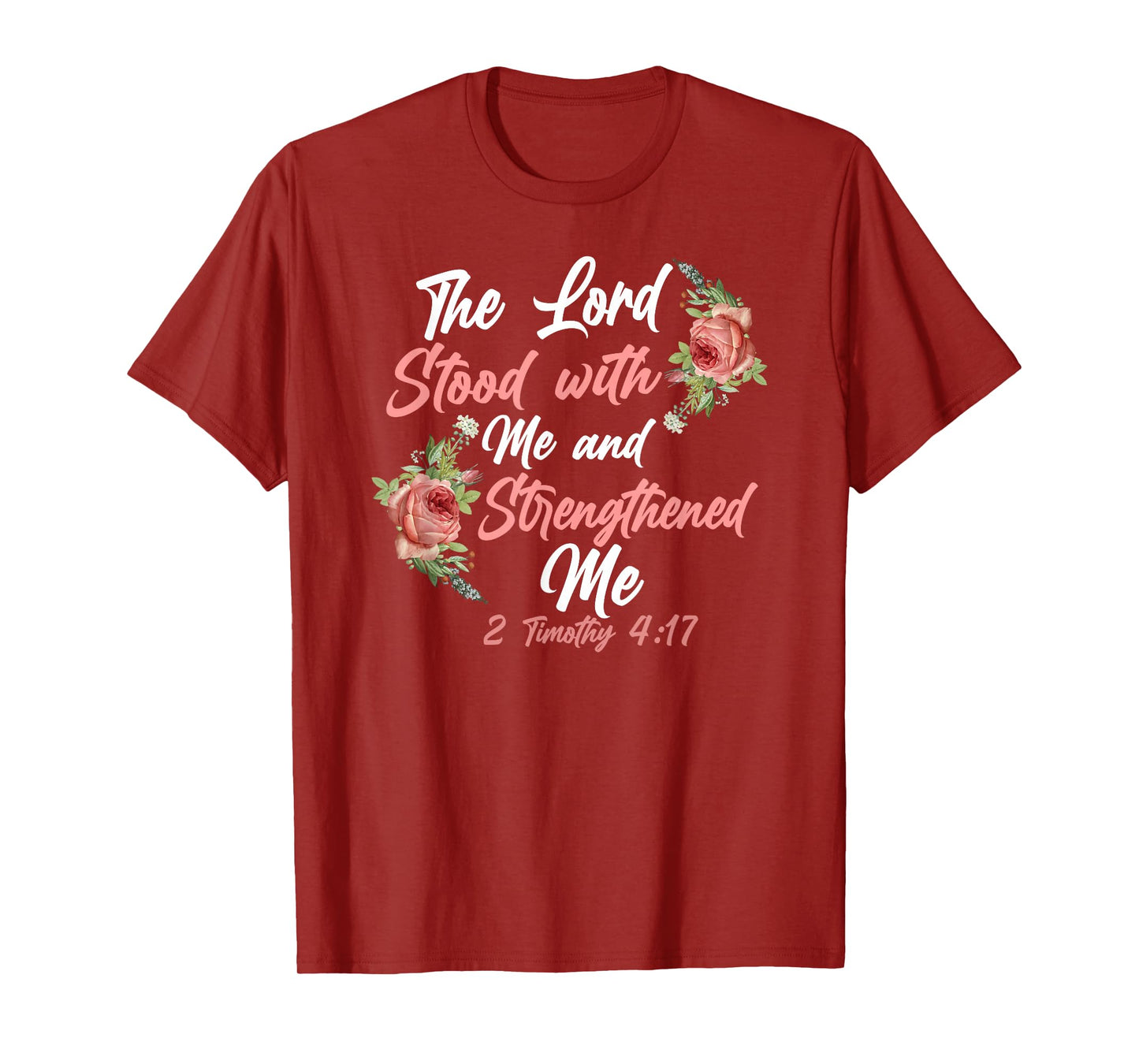 Christian Bible Verse Quote Rose Flower 2 Timothy 4:17 T-Shirt