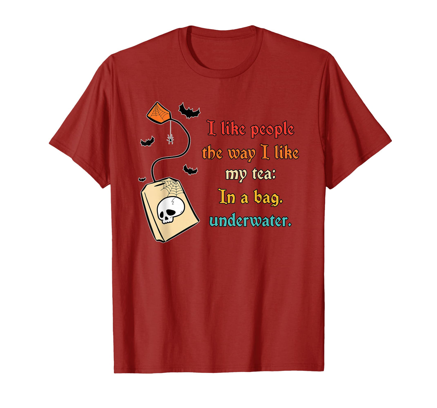 I Like People The Way I-Like My Tea in A Bag Funny Quote T-Shirt
