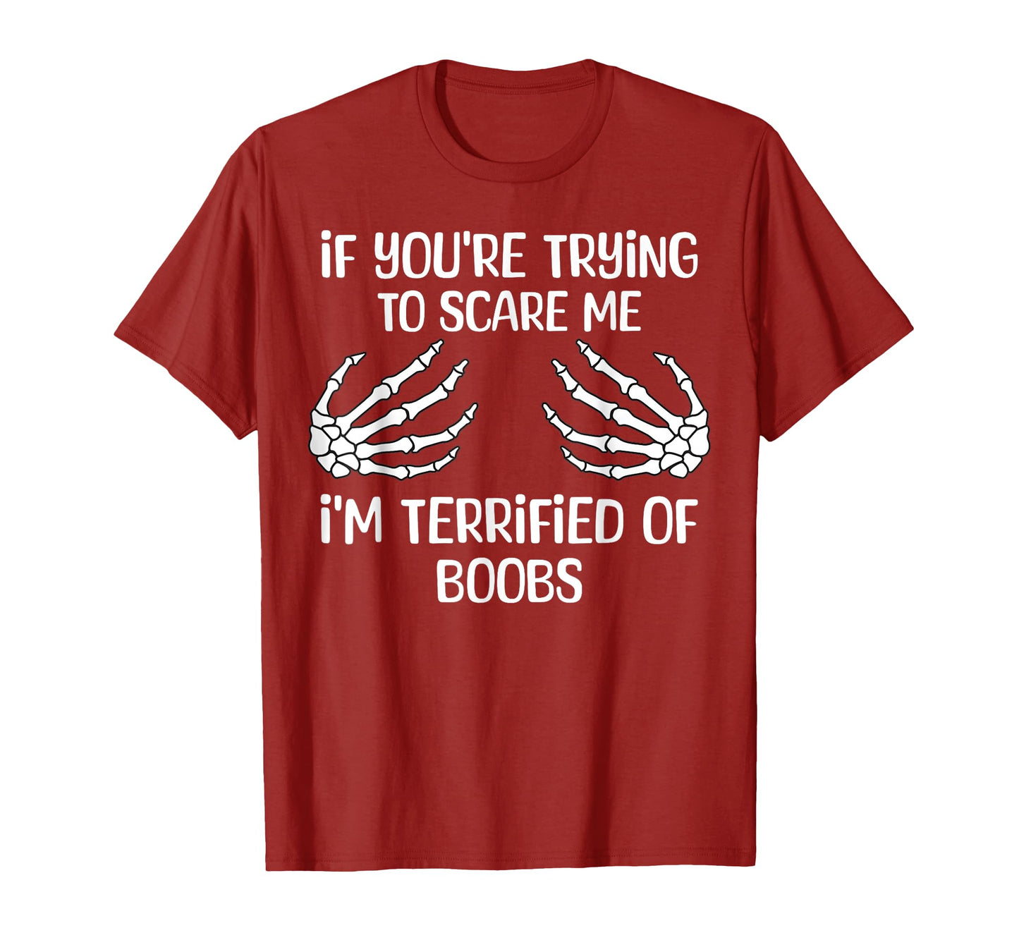 If You're Trying To Scare Me I'm Terrified Of Boobs Adult T-Shirt