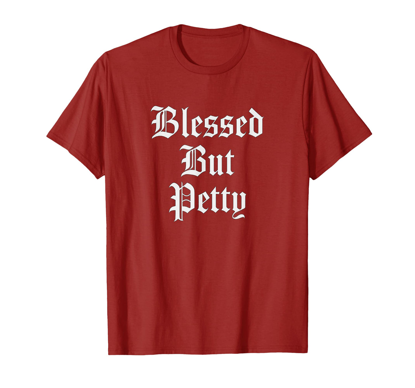 Blessed but Petty Sassy Faith and Attitude Design Gift Idea T-Shirt