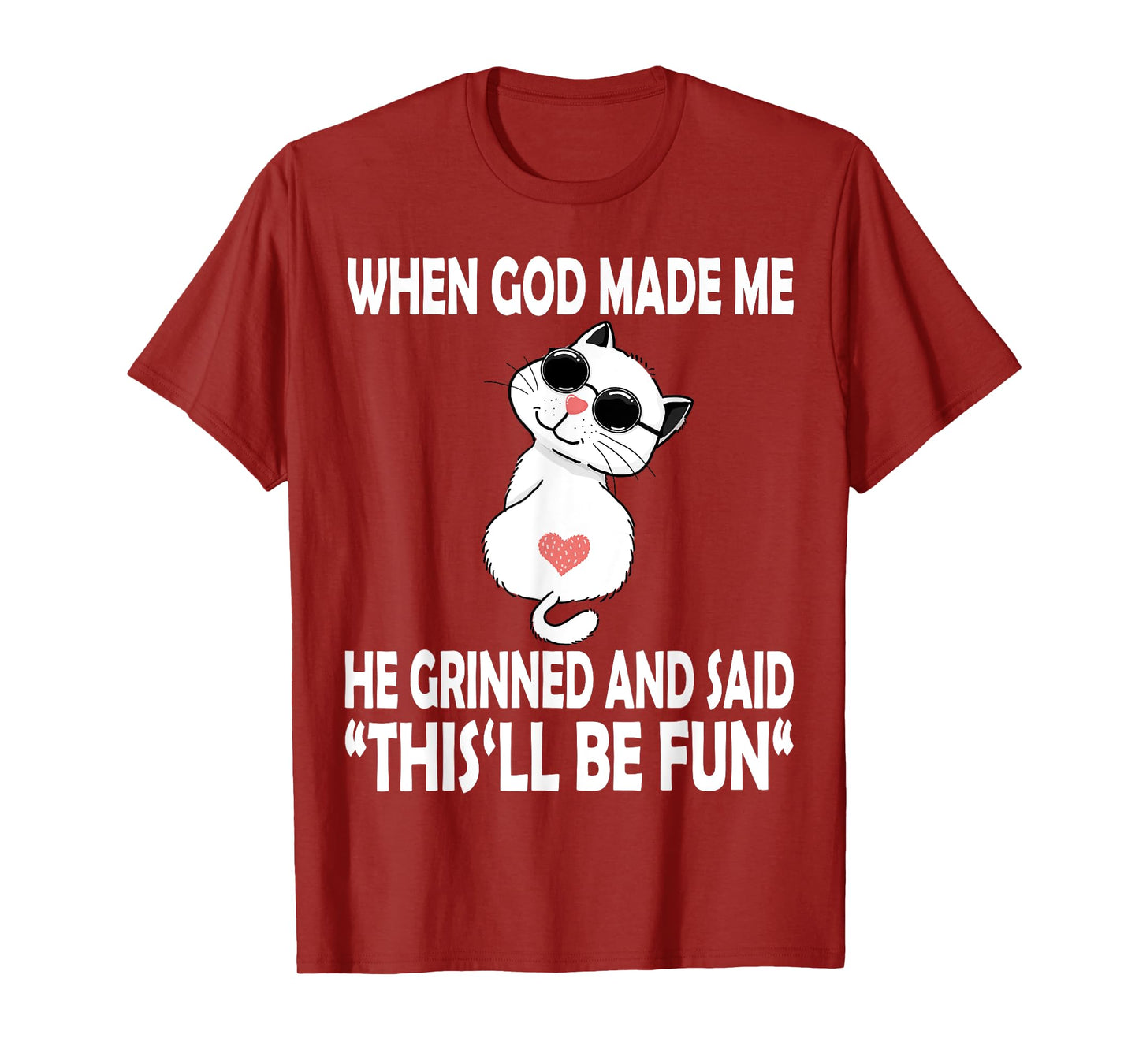 When God Made Me He Said This Will Be Fun Funny Quote Cat T-Shirt for Men Women Kids