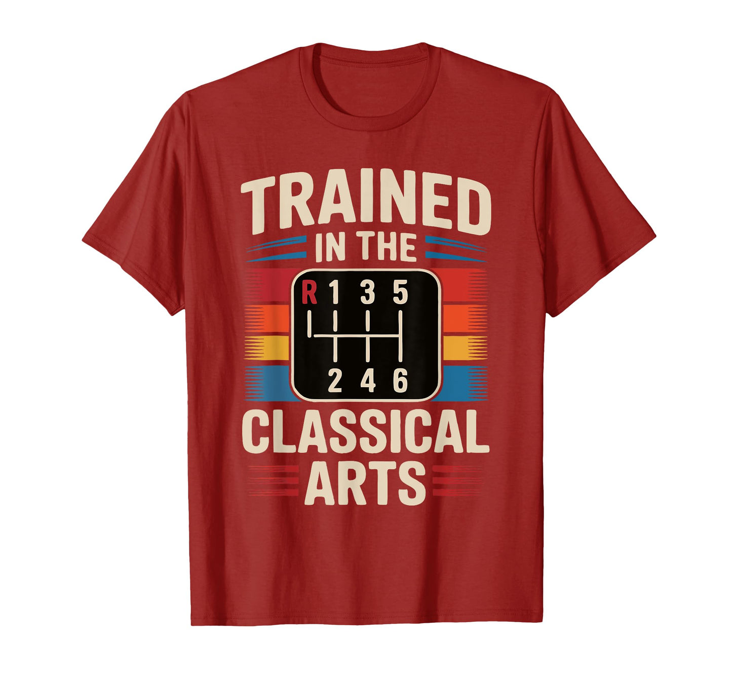 Trained In The Classical Arts Funny Manual Transmission Car T-Shirt