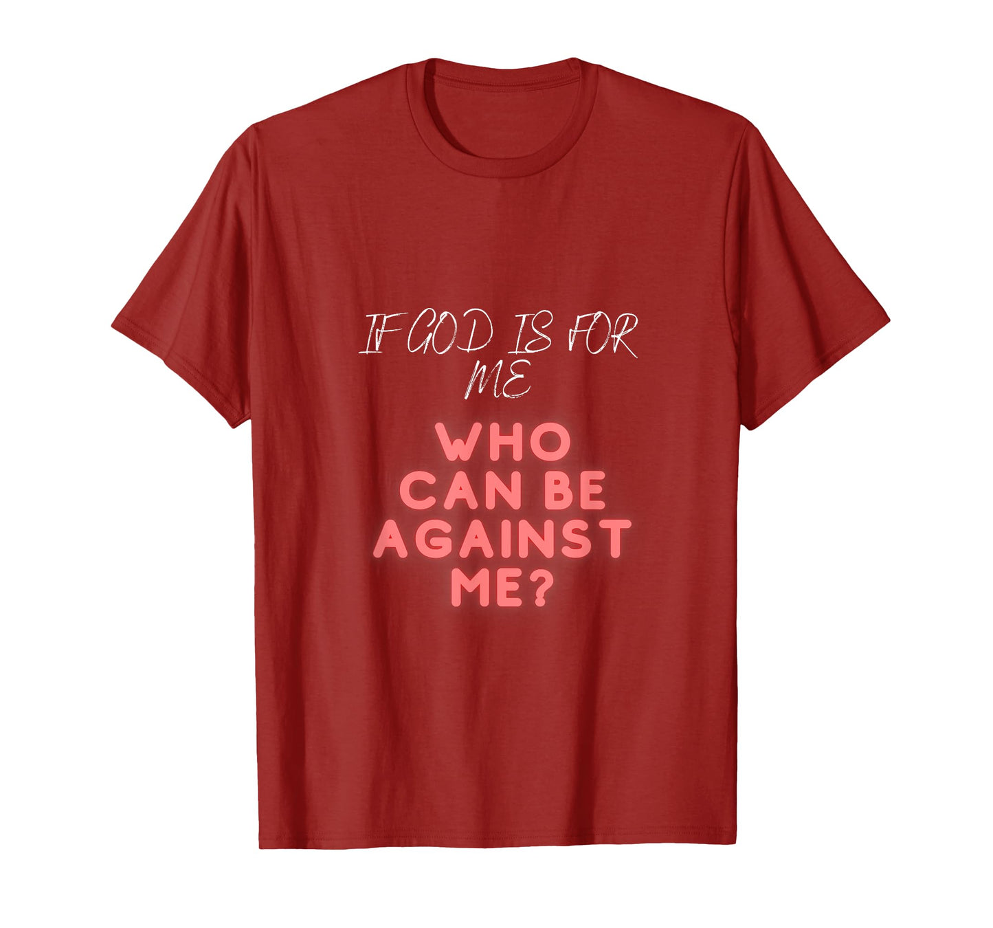 If god is for me who can be against me | religious Church T-Shirt