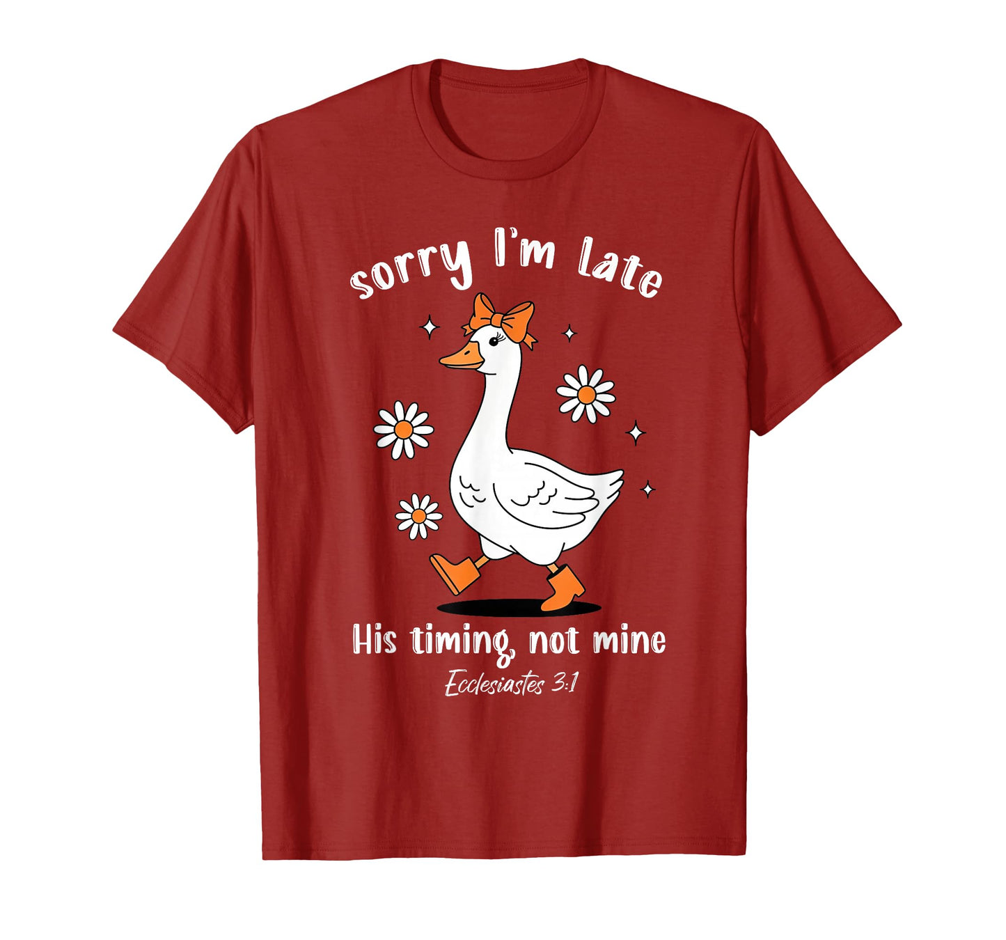 Sorry I'm Late His-Timing Not Mine Christian Goose Bible T-Shirt