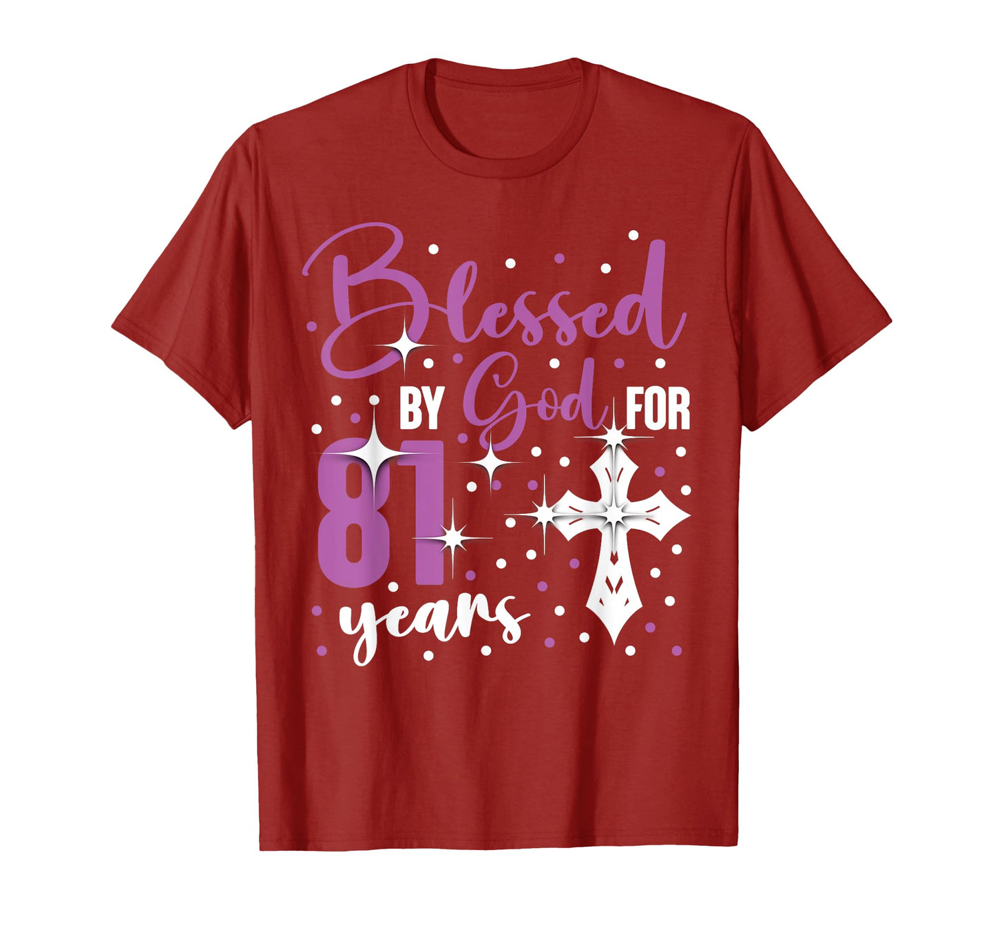 Blessed By God 81 Year Old 81st Birthday It's My 81st Bday T-Shirt