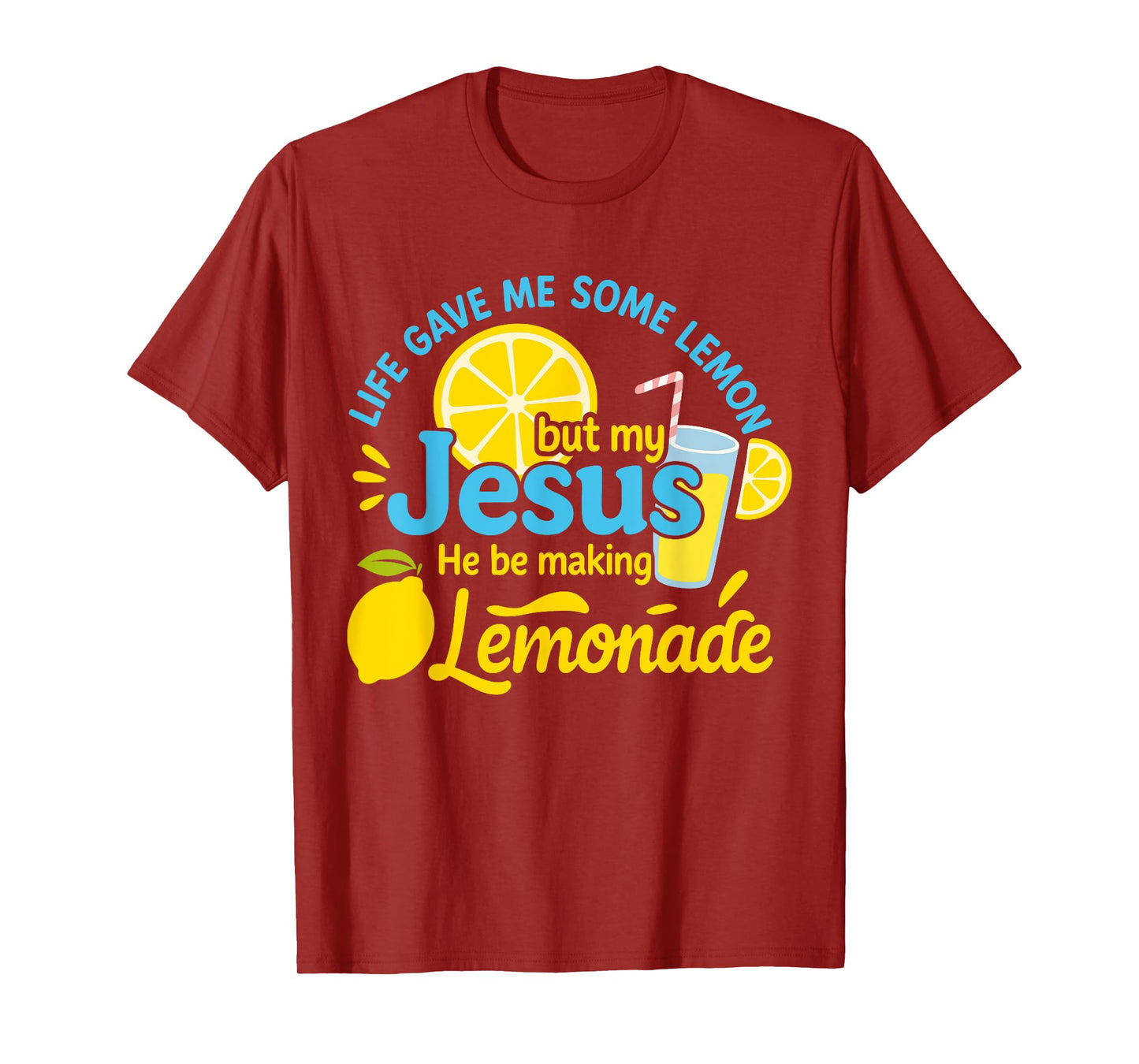 Life Gave Me Some Lemons But My Jesus He Be Making Lemonade T-Shirt
