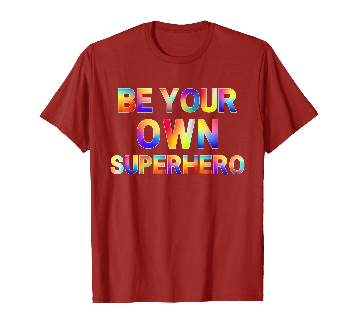 Be Your Own Superhero Inspirational Mental Health Quote T-Shirt