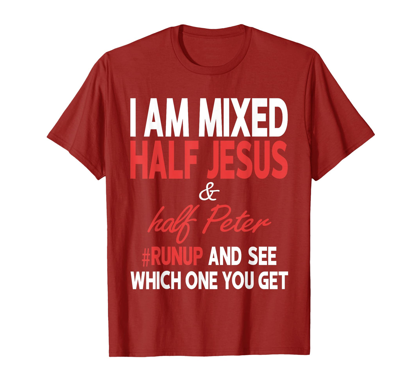 I Am Mixed Half Jesus And Half Peter Runup And See Which One T-Shirt