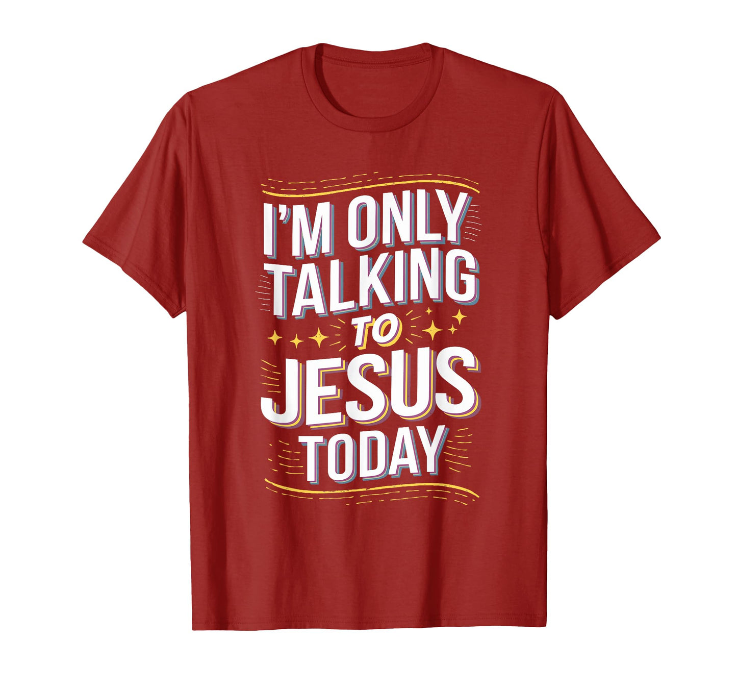 I'm Only Talking to Jesus Christian Gift T-Shirt