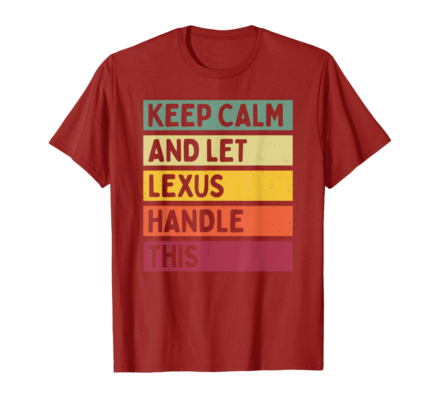 Keep Calm And Let Lexus Handle This Funny Custom Retro Quote T-Shirt