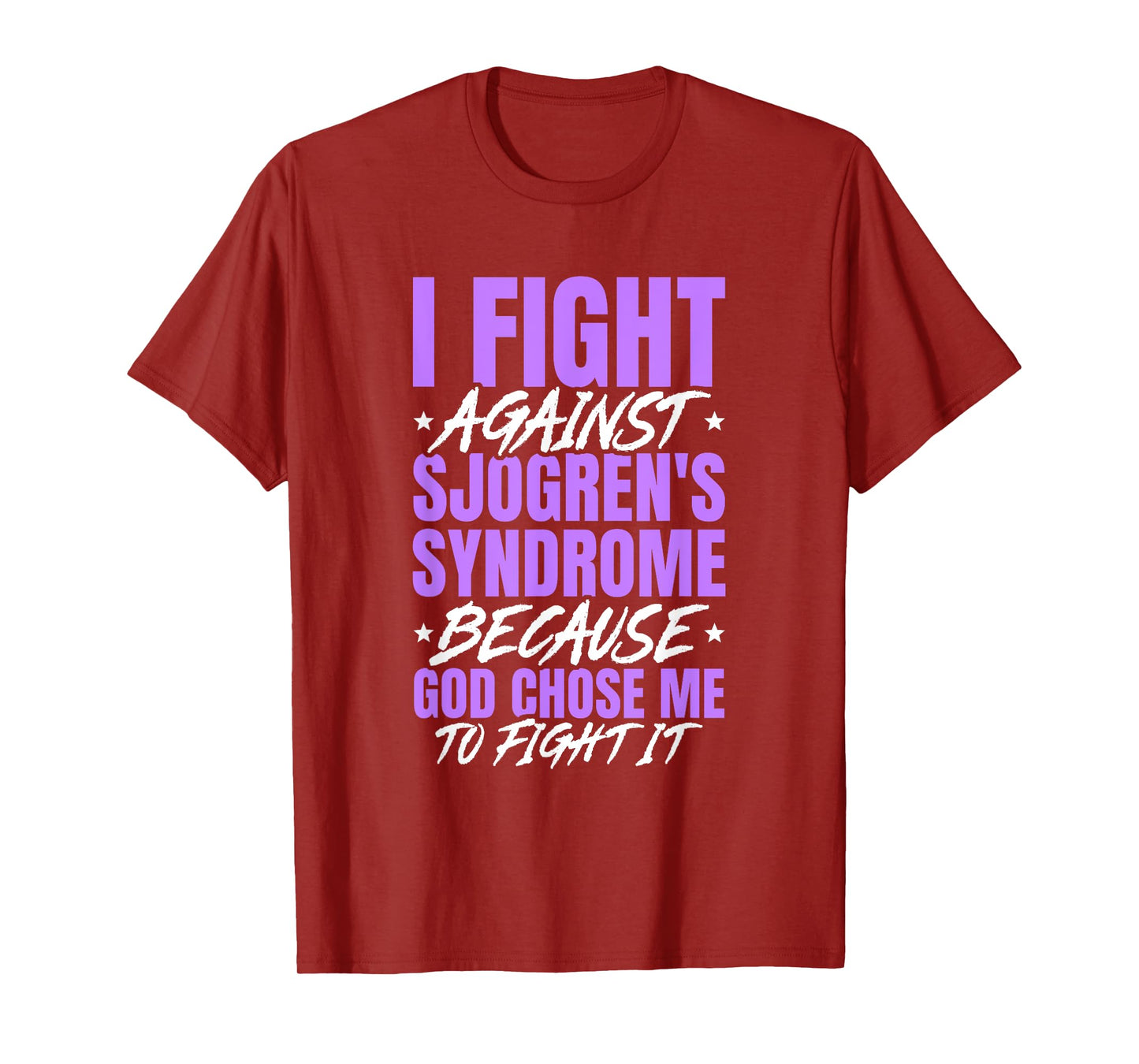 I Fight Sjogren's Syndrome Because God Chose Me To Fight T-Shirt