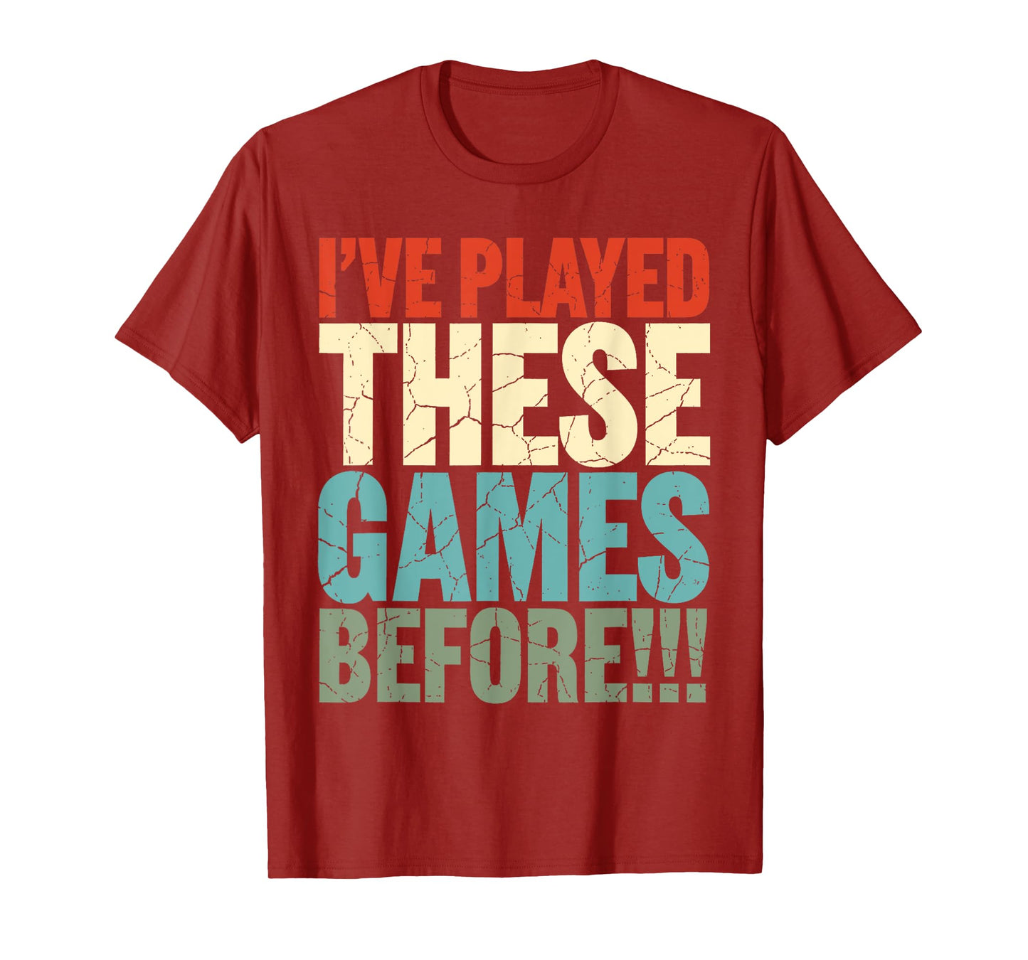 Retro I’ve Played These Games Before Funny Quote T-Shirt