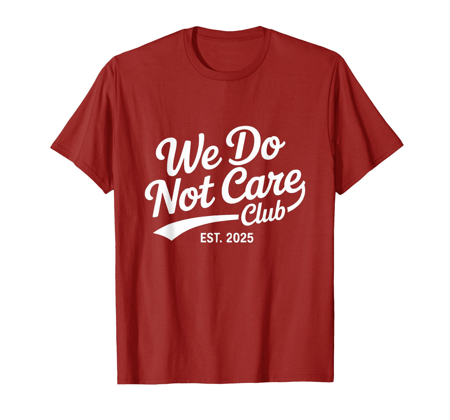 Proud Member Club We Do Not Care Club Humor Joke T-Shirt