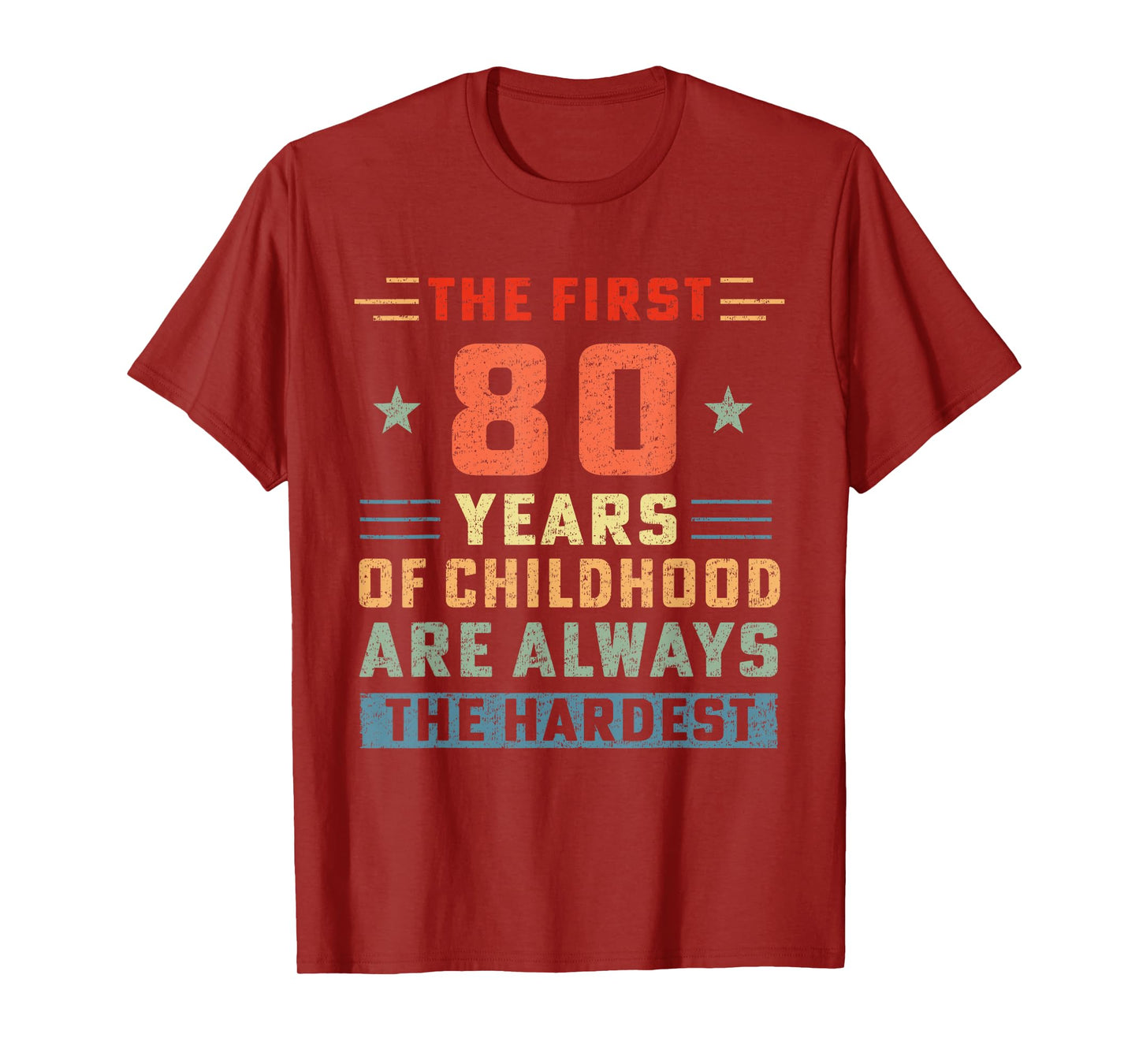 The First 80 Years Of Childhood Hardest Old 80th Birthday T-Shirt