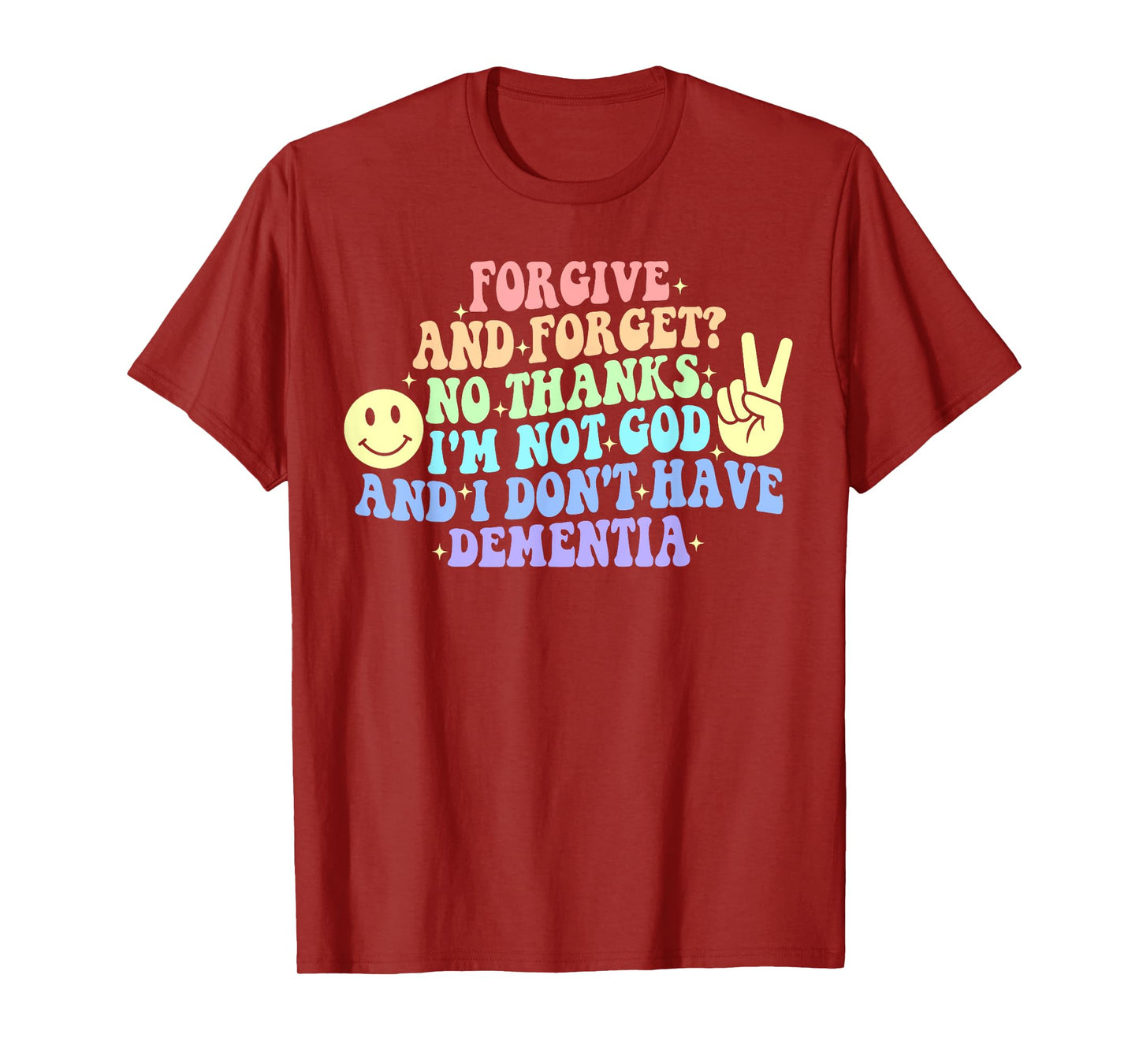 Forgive and Forget? No Thanks. I'm Not God T-Shirt