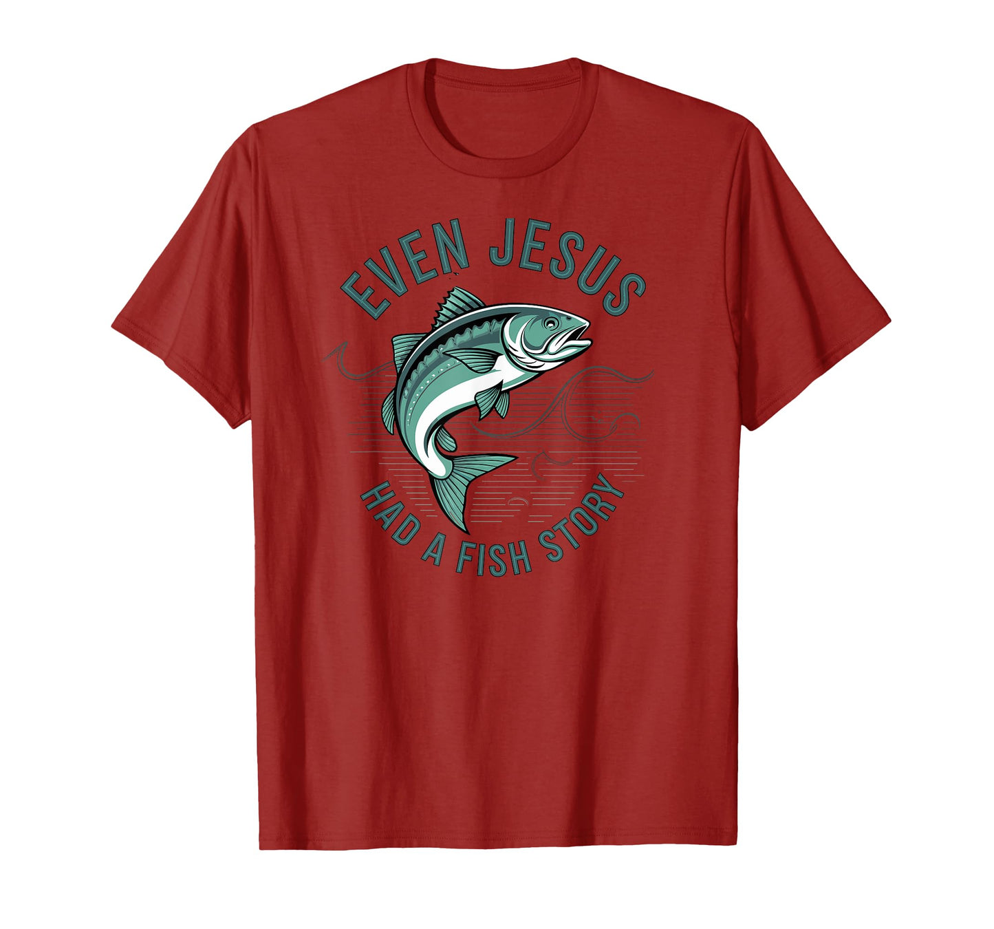 Even Jesus Had a Fish Story Bible Lover Fisherman Fishing T-Shirt